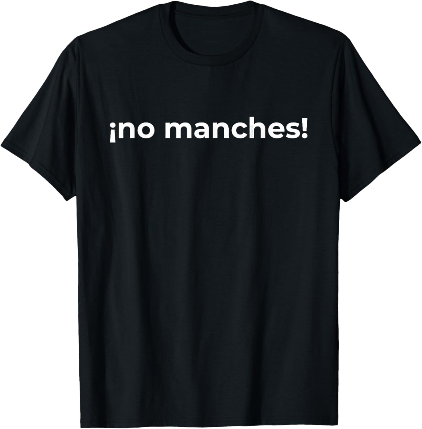 “No Way! (No Manches)” Funny Spanish Word Humor T-Shirt - T-Shirt | Black