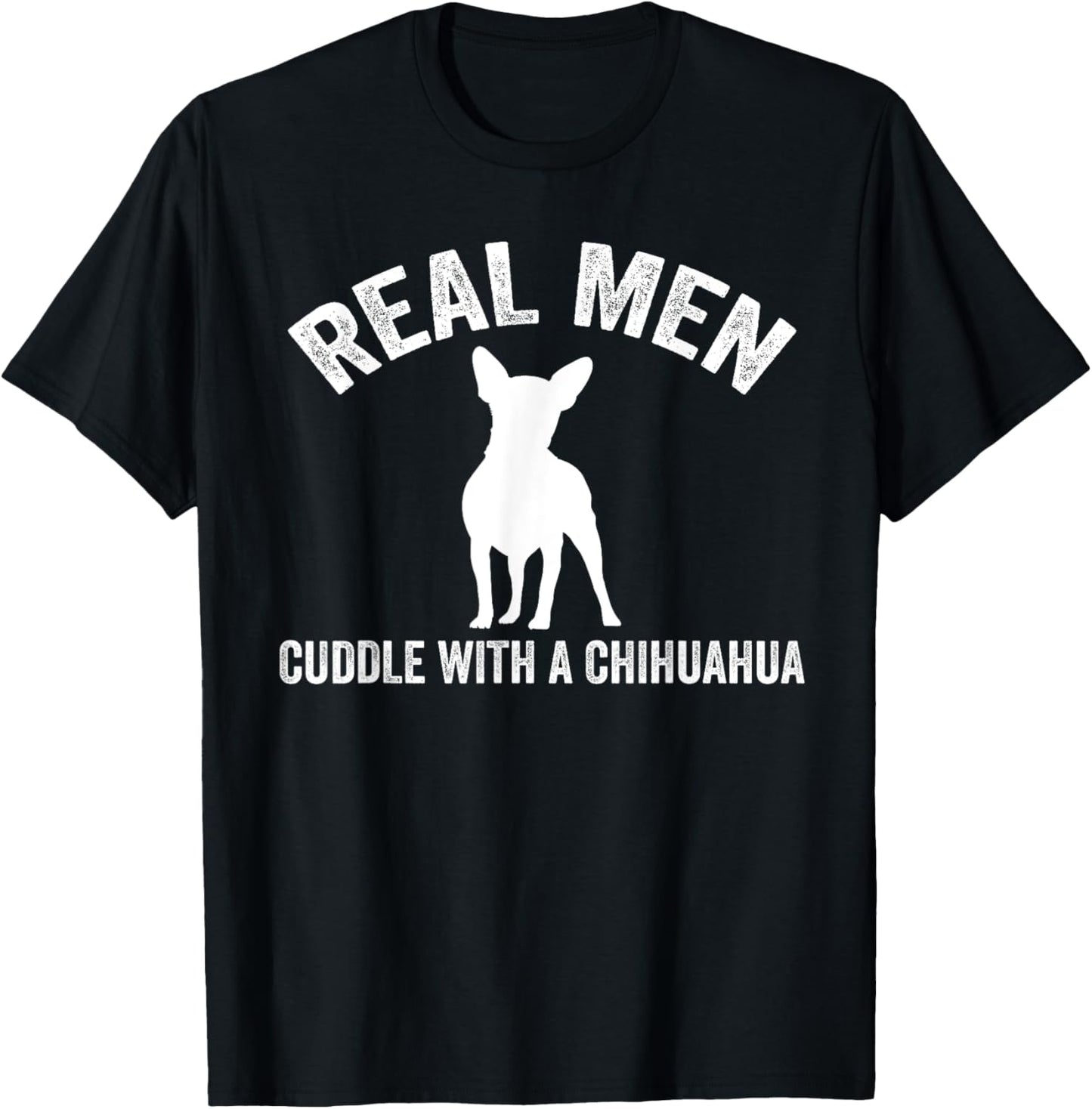Real men cuddle with a Chihuahua Chihuahua T-Shirt - T-Shirt | Black