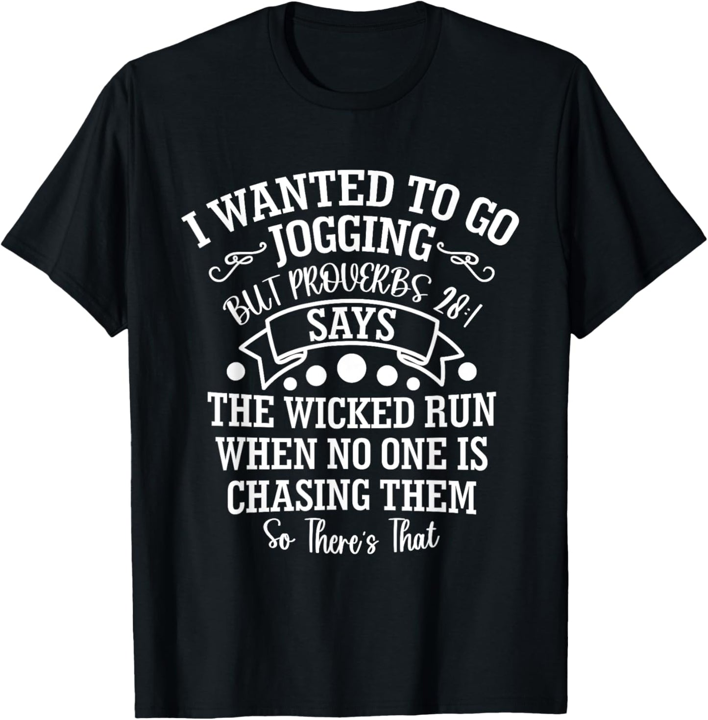I Wanted to Go Jogging But Proverbs 28:1 Says, Christian T-Shirt - T-Shirt | Black