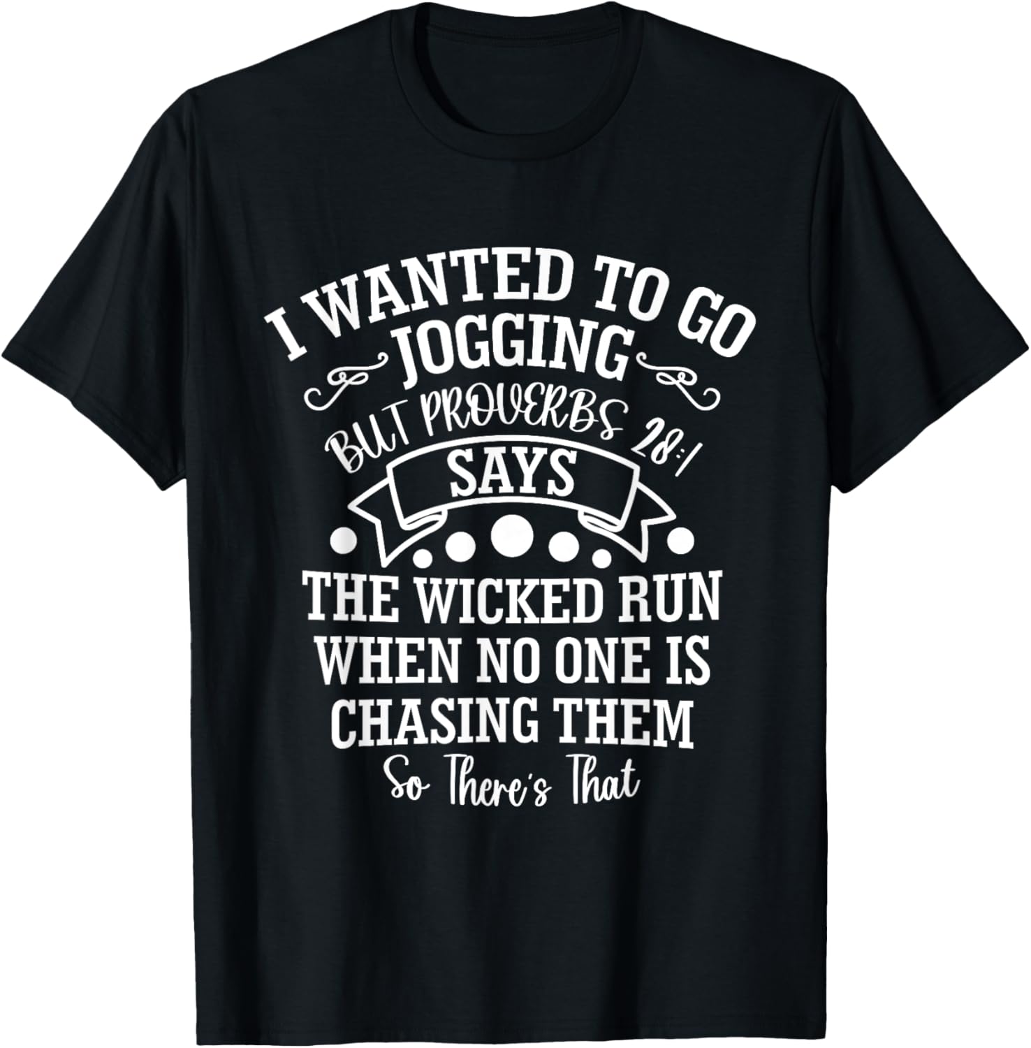 I Wanted to Go Jogging But Proverbs 28:1 Says, Christian T-Shirt - T-Shirt | Black