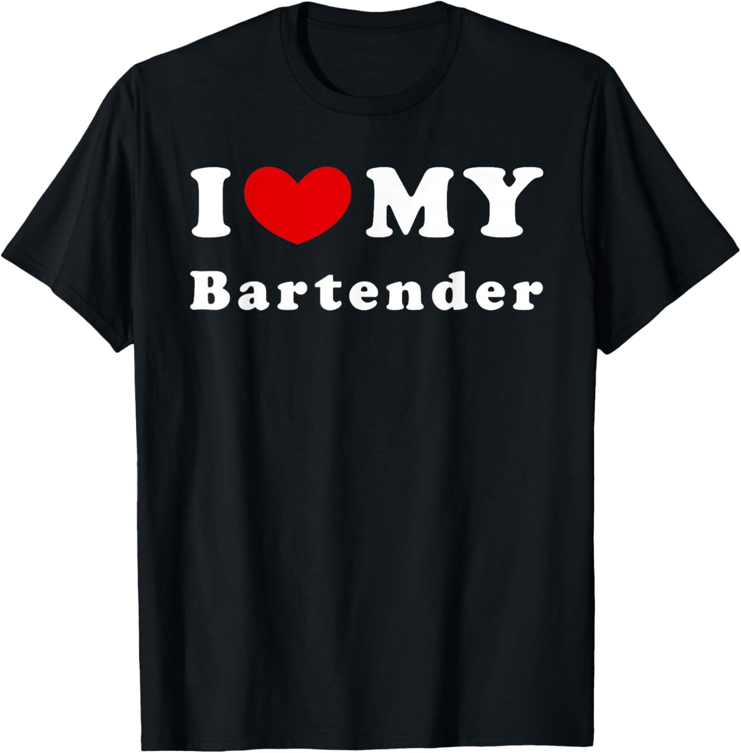 I Love My Bartender, I Heart My Bartender T-Shirt - T-Shirt | Black