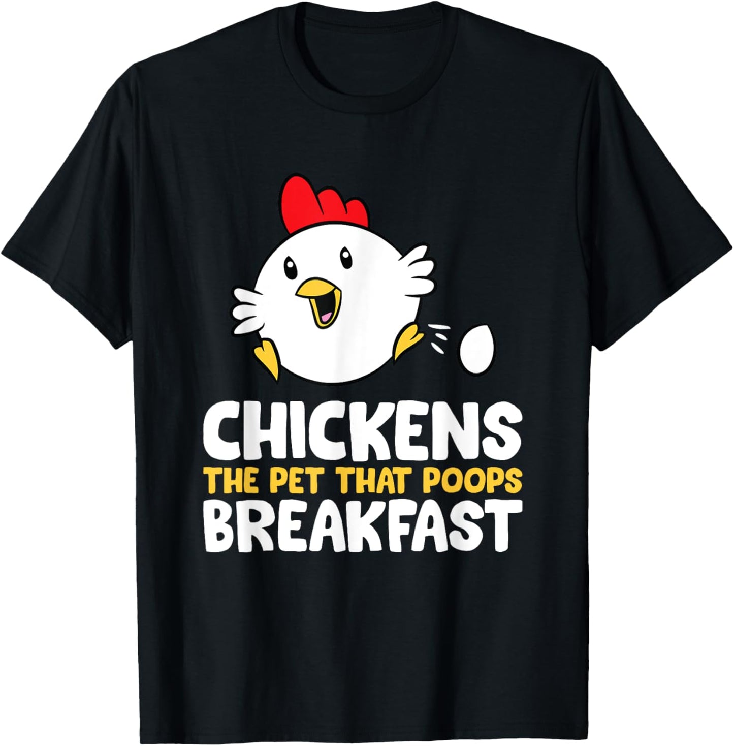 Chickens The Pet That Poops Breakfast T-Shirt - T-Shirt | Black