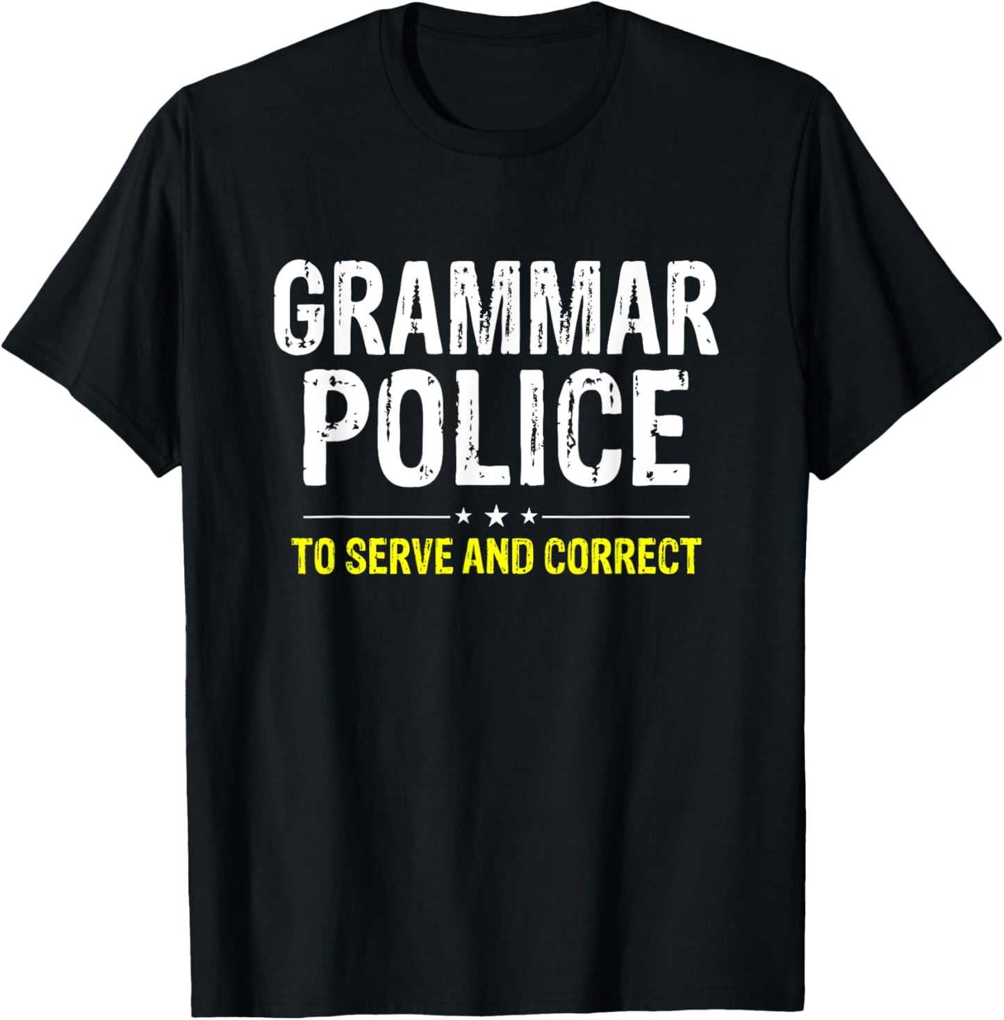 Grammar Police To Serve And Correct T-Shirt - T-Shirt | Black