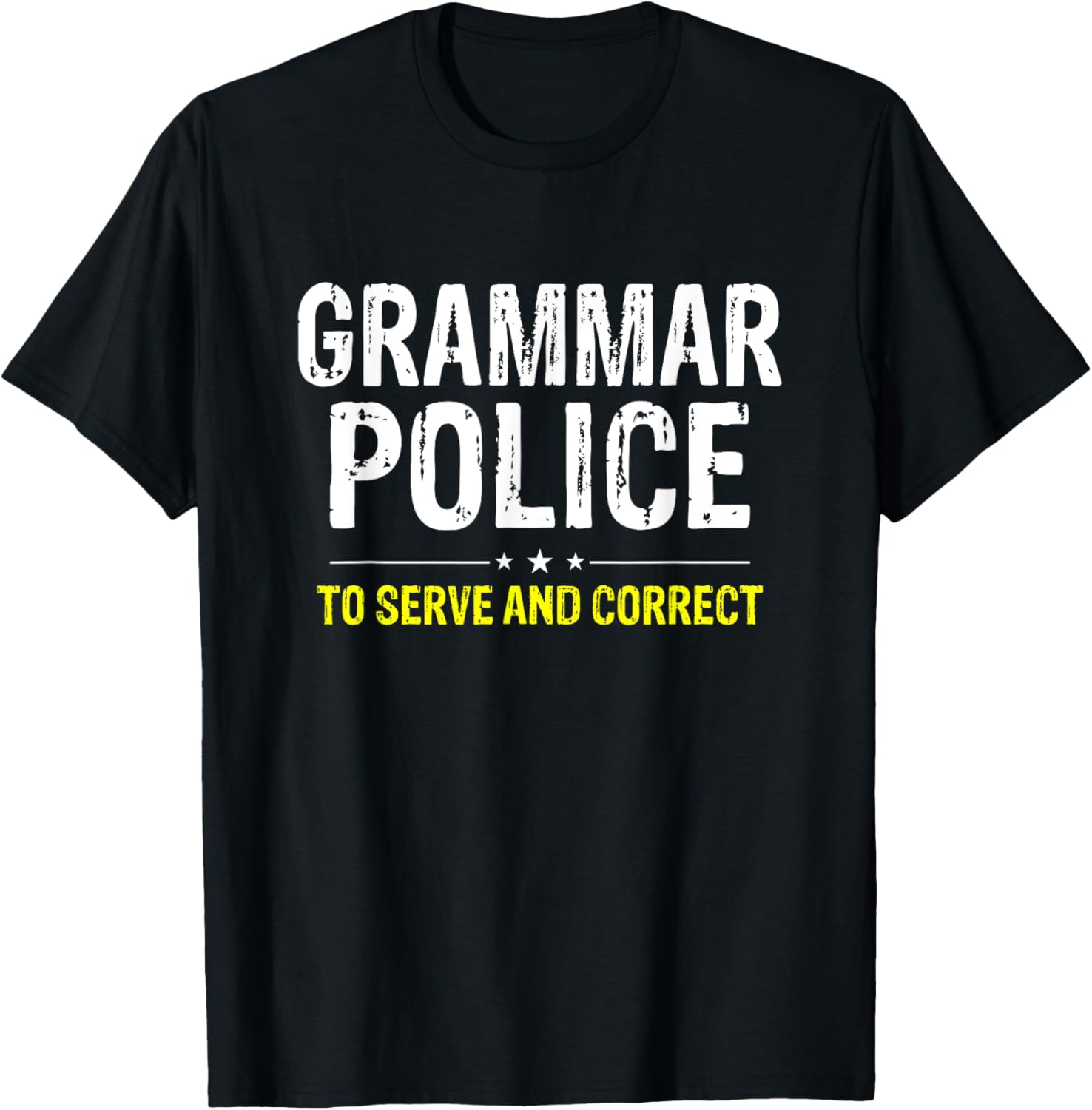 Grammar Police To Serve And Correct T-Shirt - T-Shirt | Black