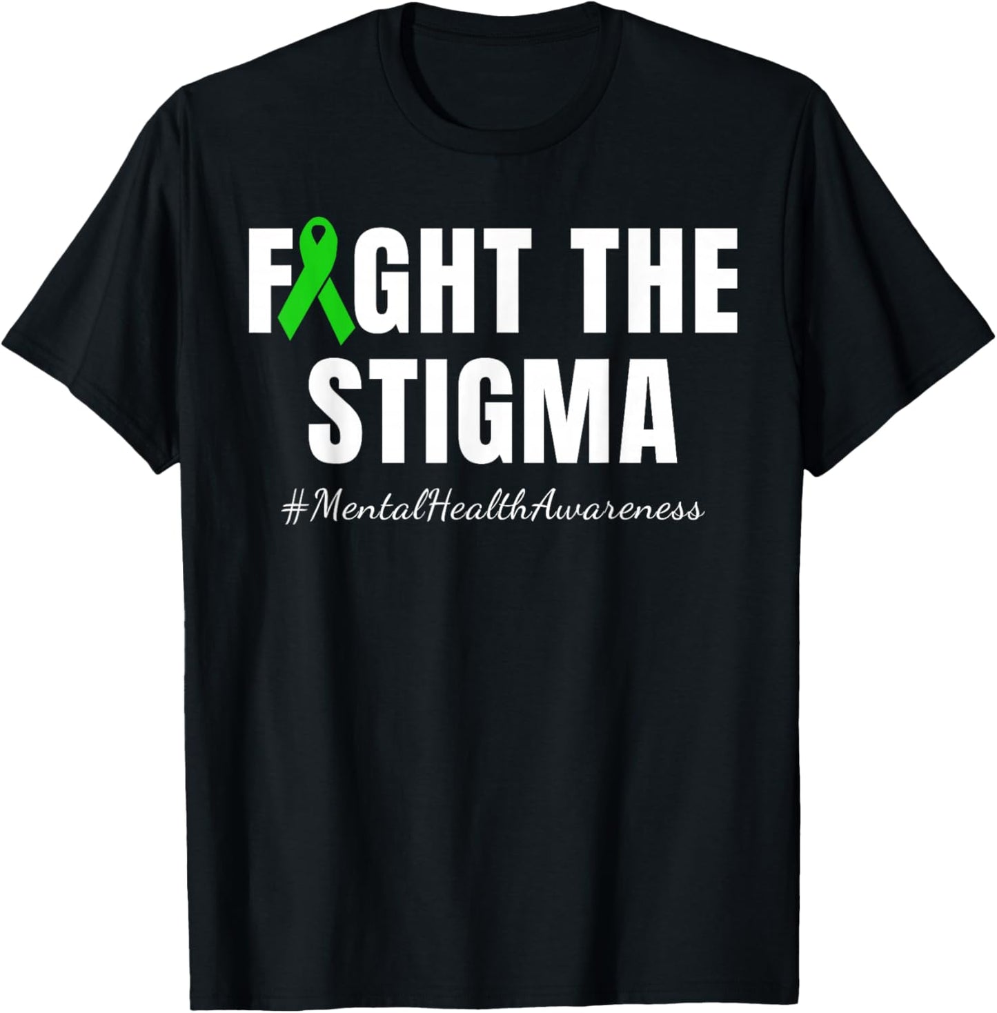 Fight the Stigma | Mental Health Awareness Month Green T-Shirt - T-Shirt | Black