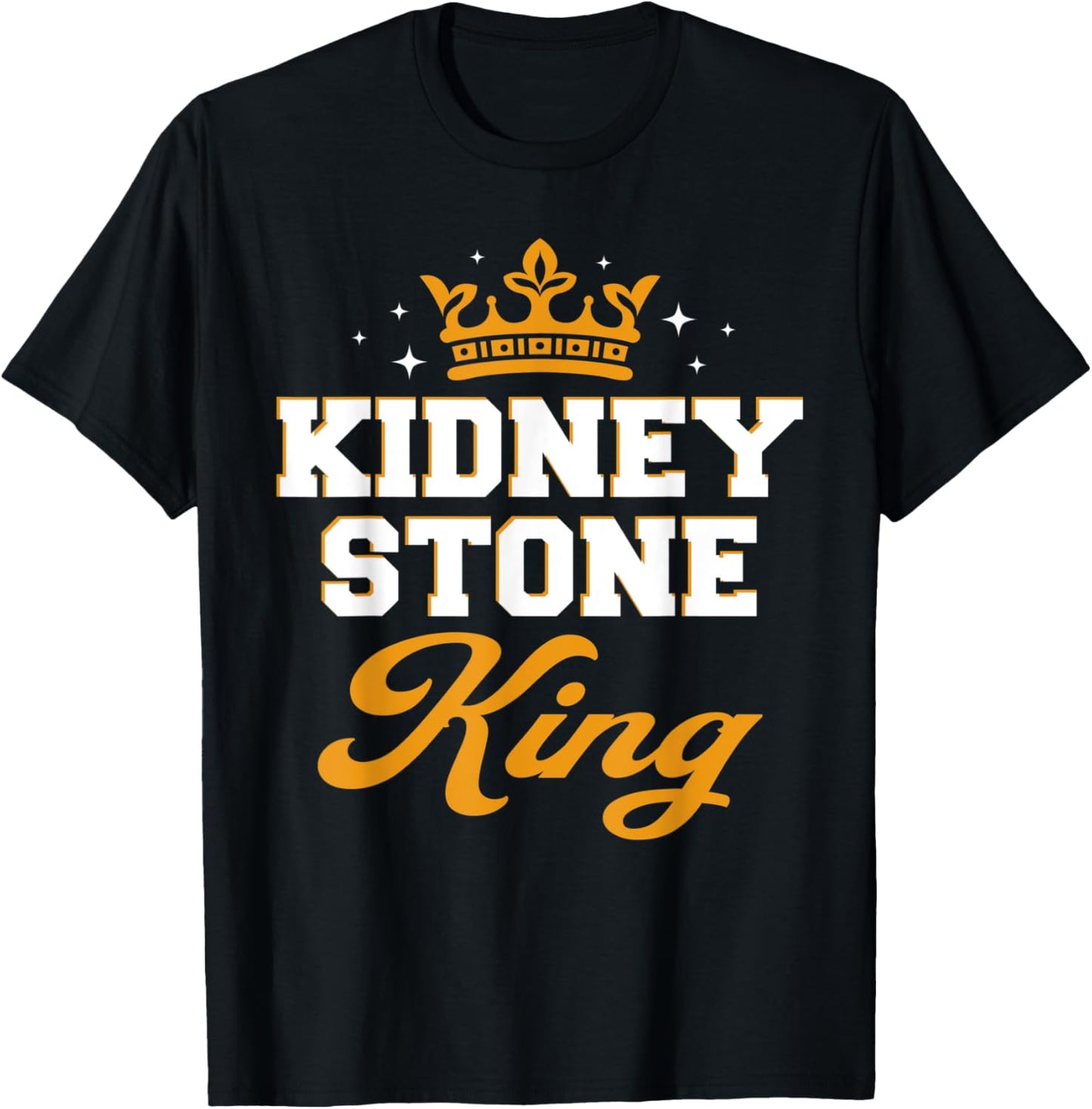 Funny Kidney Stone Sufferer Humor Kidney Stones King T-Shirt - T-Shirt | Black