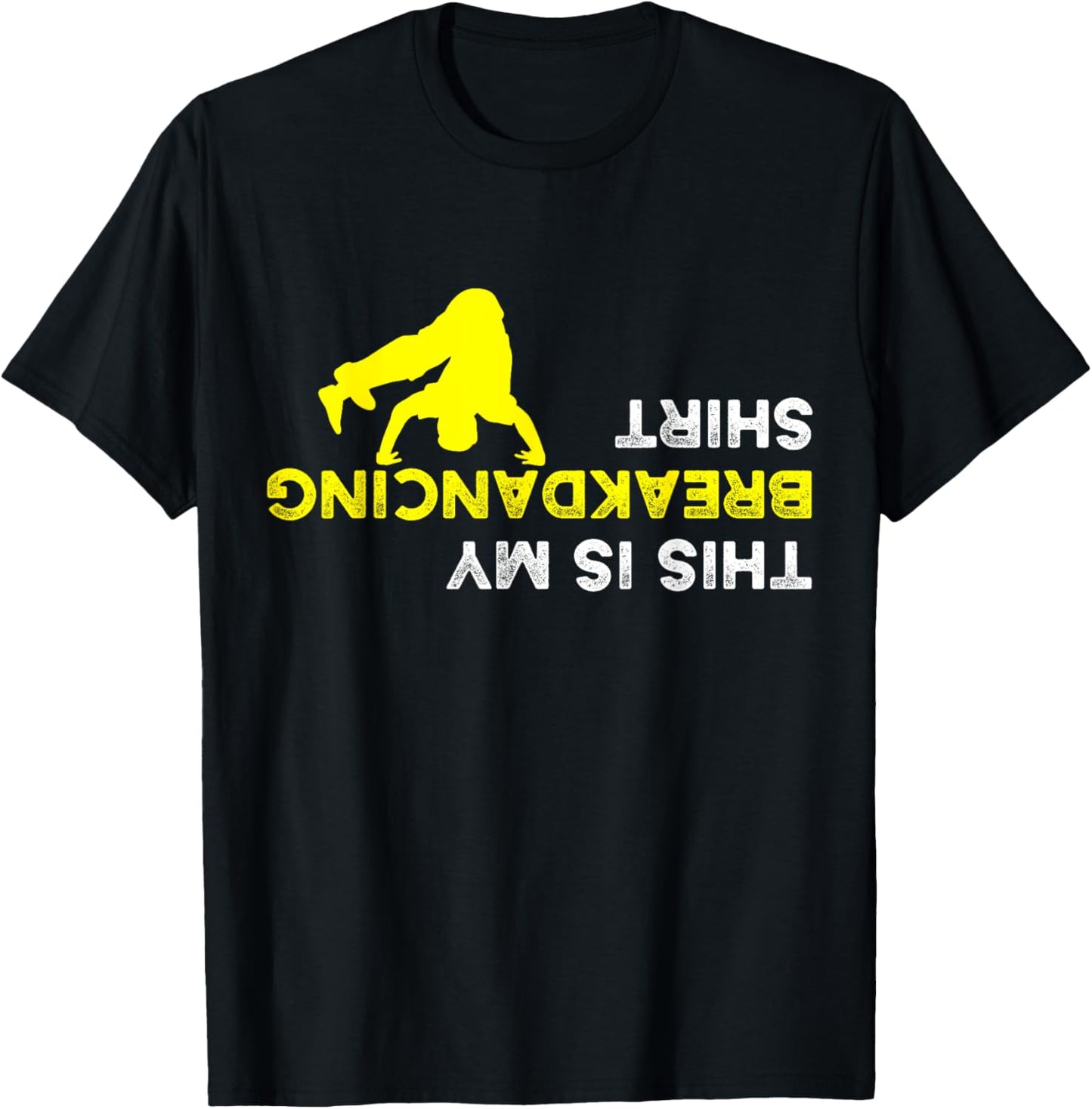 Upside Down This is my Breakdancing Shirt for Breakdancer T-Shirt - T-Shirt | Black