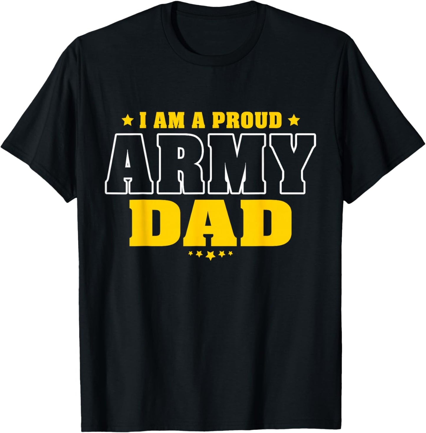 I Am A Proud Army Dad Patriotic Pride Military Father T-Shirt - T-Shirt | Black