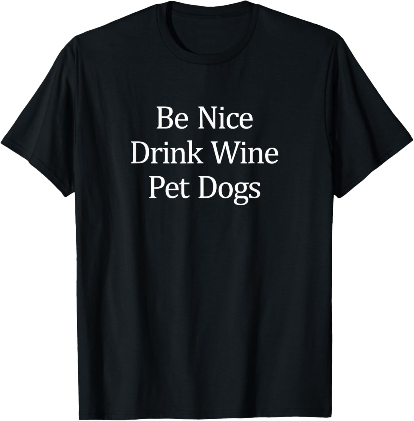 Be Nice - Drink Wine - Pet Dogs T-Shirt - T-Shirt | Black