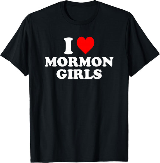 I Love Mormon Girls T-Shirt - T-Shirt | Black