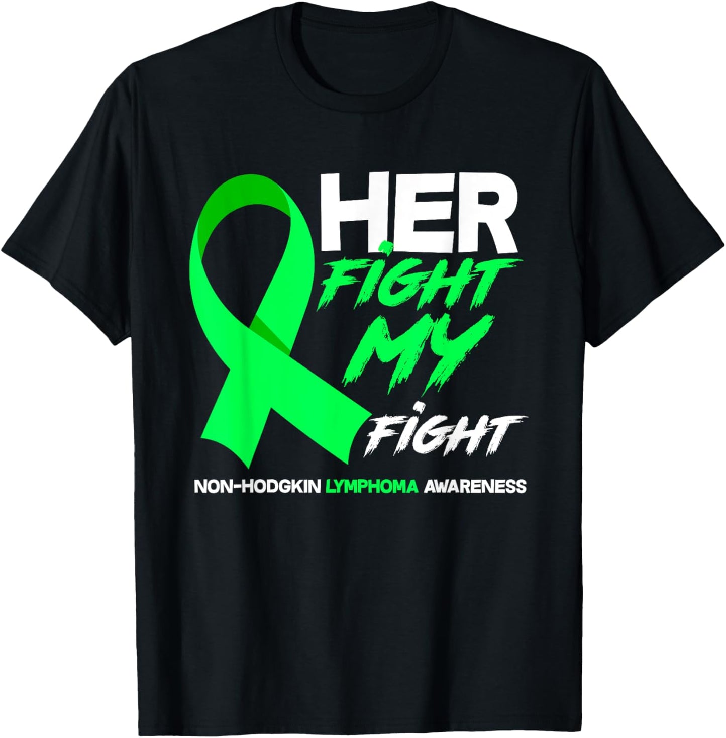 Her Fight Is My Fight Non-Hodgkin Lymphoma Awareness T-Shirt - T-Shirt | Black