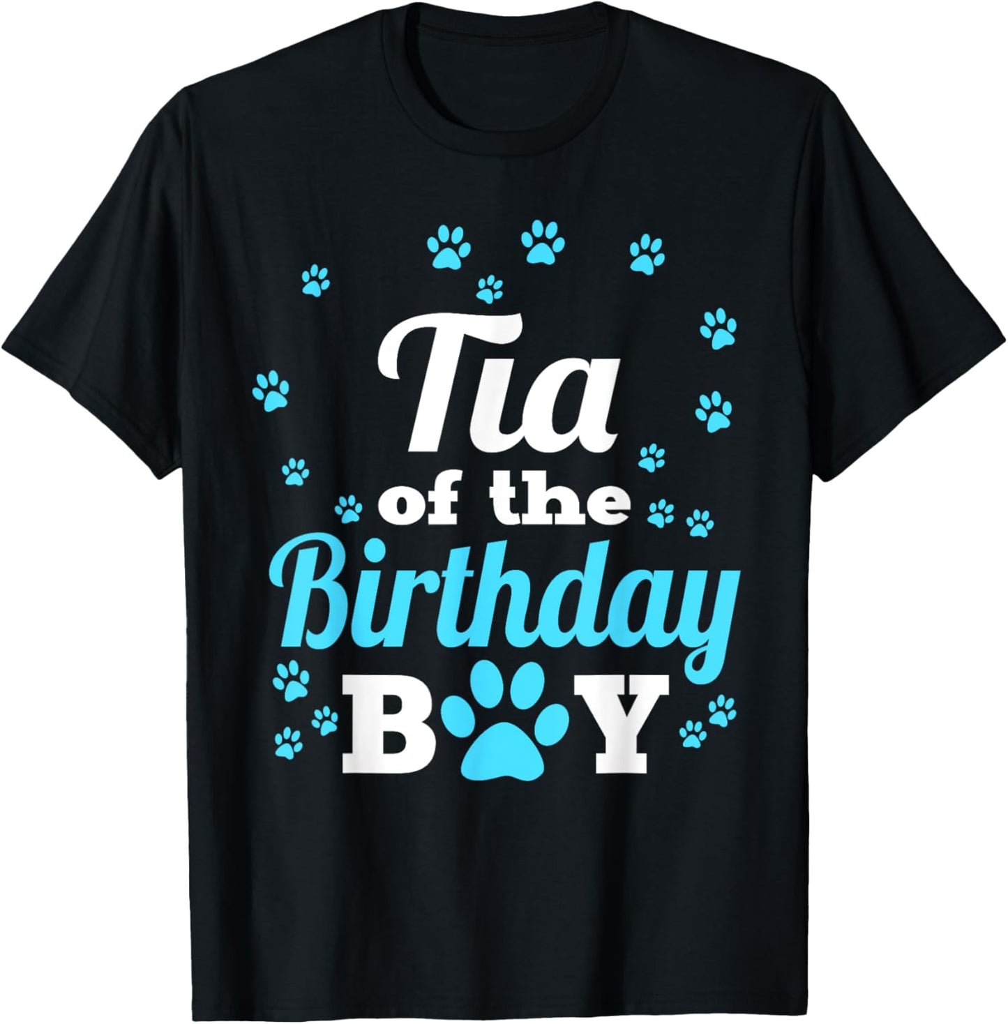 Tia Of The Birthday Boy Dog Paw Bday Party Celebration T-Shirt - T-Shirt | Black