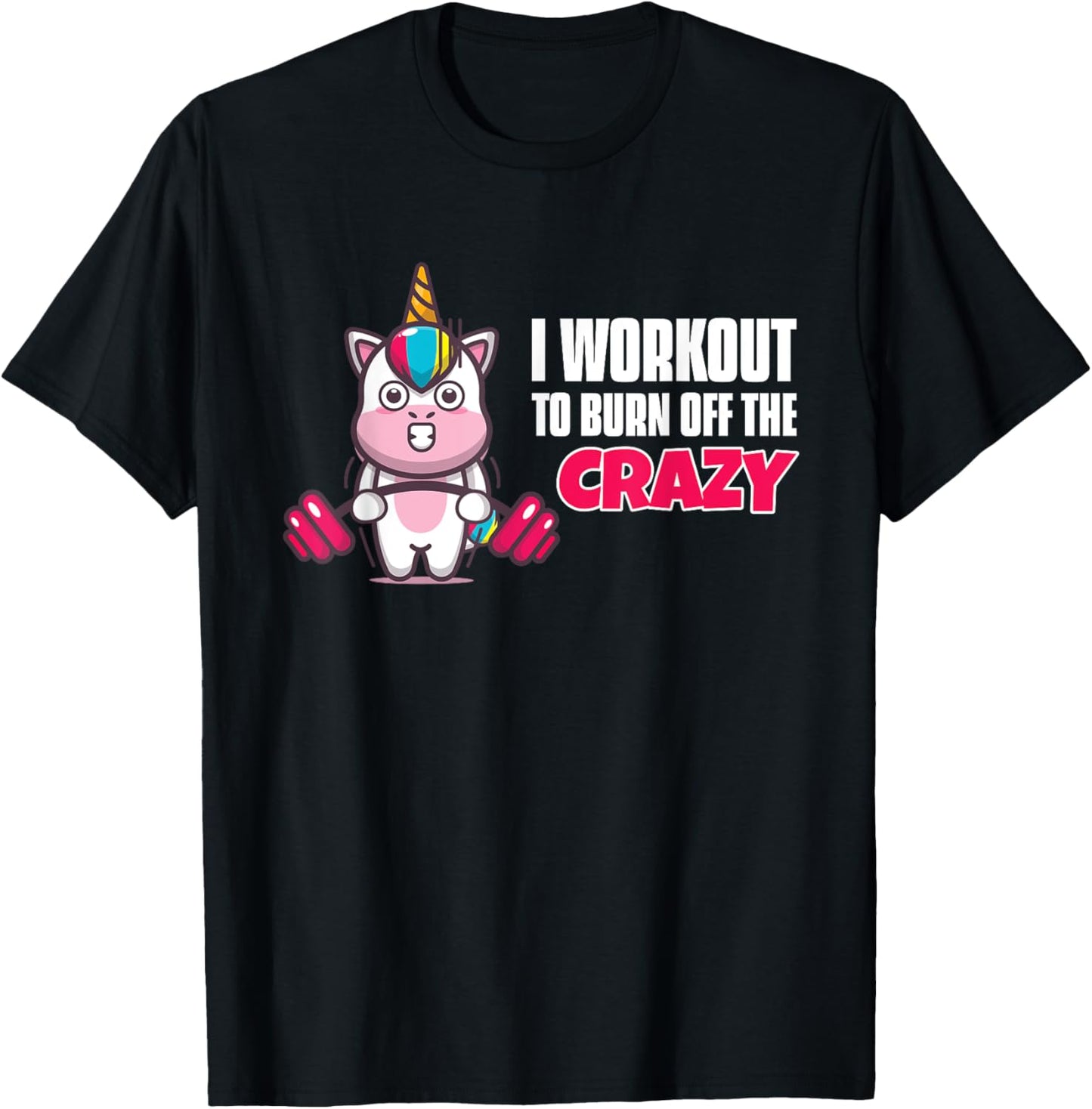 I Workout To Burn Off The Crazy - Funny Unicorn Workout T-Shirt - T-Shirt | Black