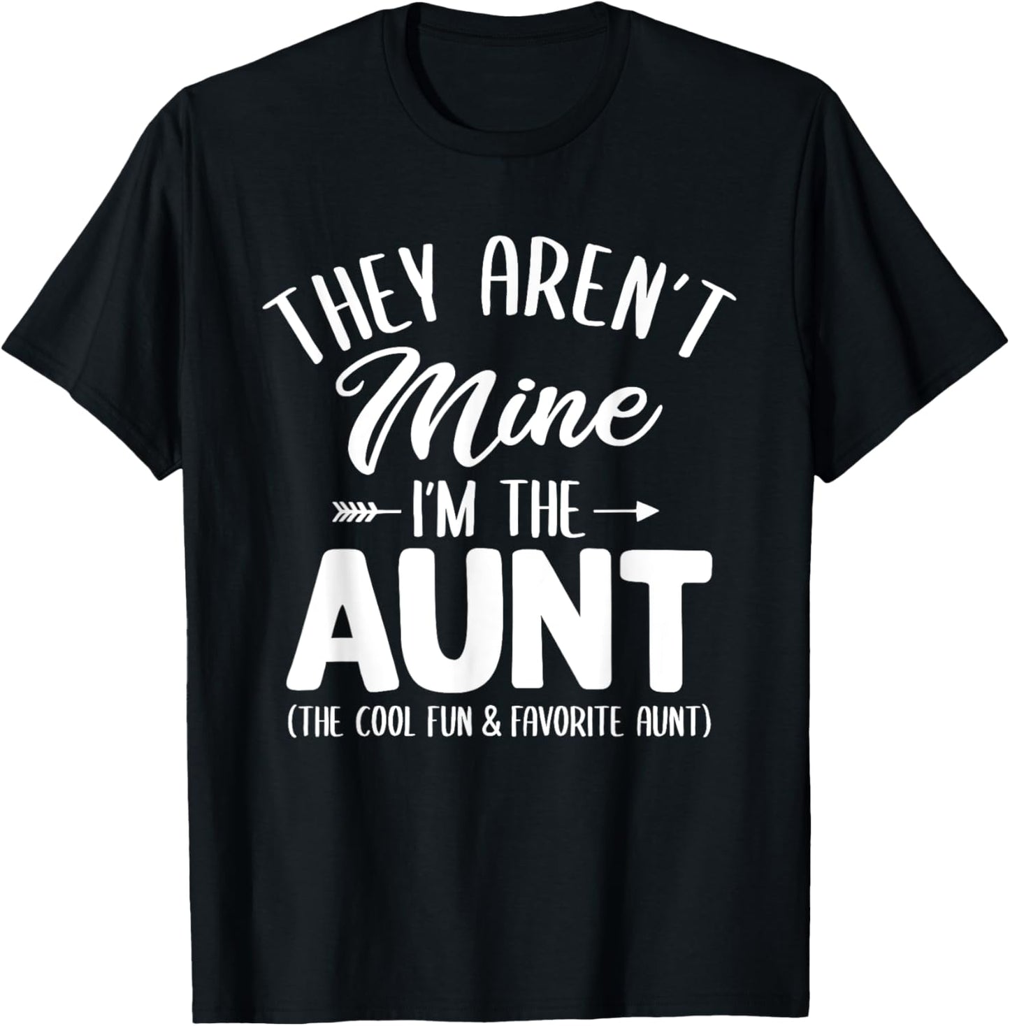 Funny Aunt Shirt They Aren't Mine I'm The Aunt T-Shirt - T-Shirt | Black