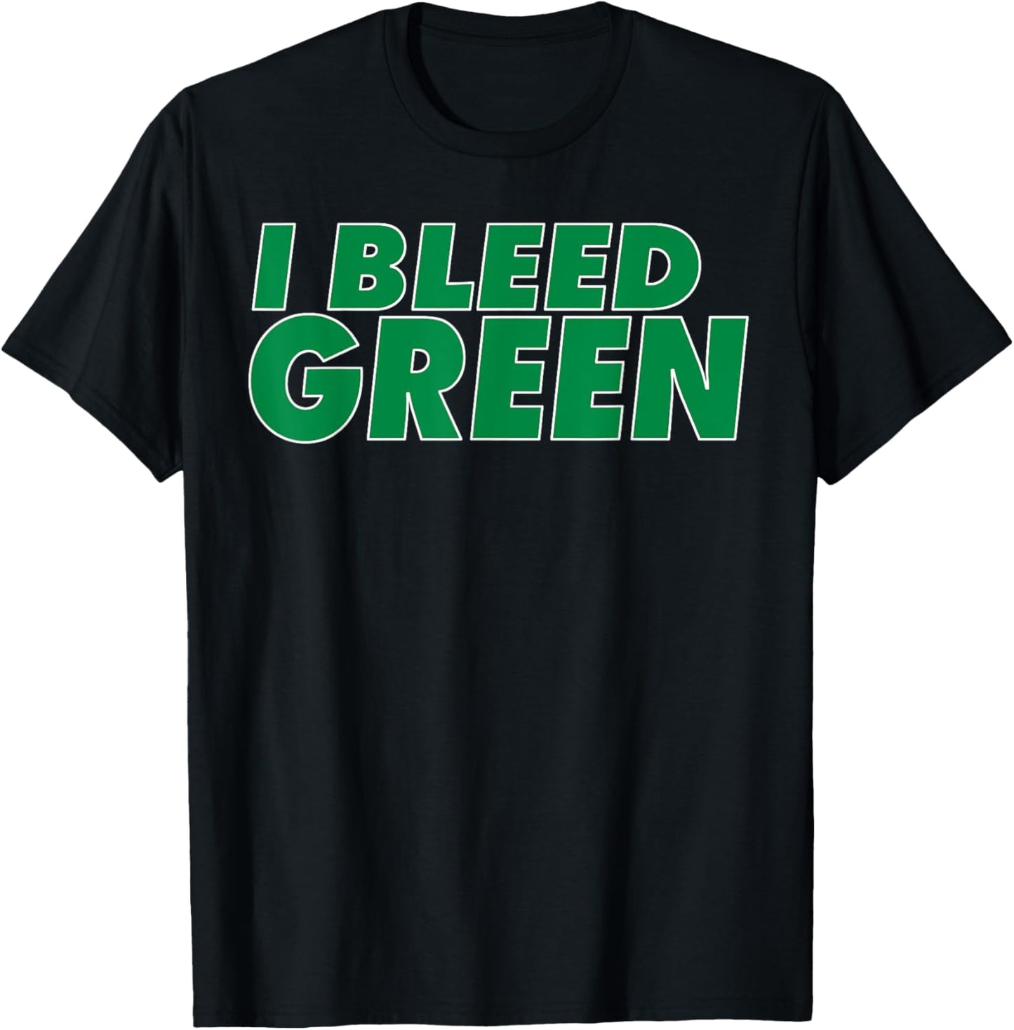 I Bleed Green for sports fan T-Shirt - T-Shirt | Black