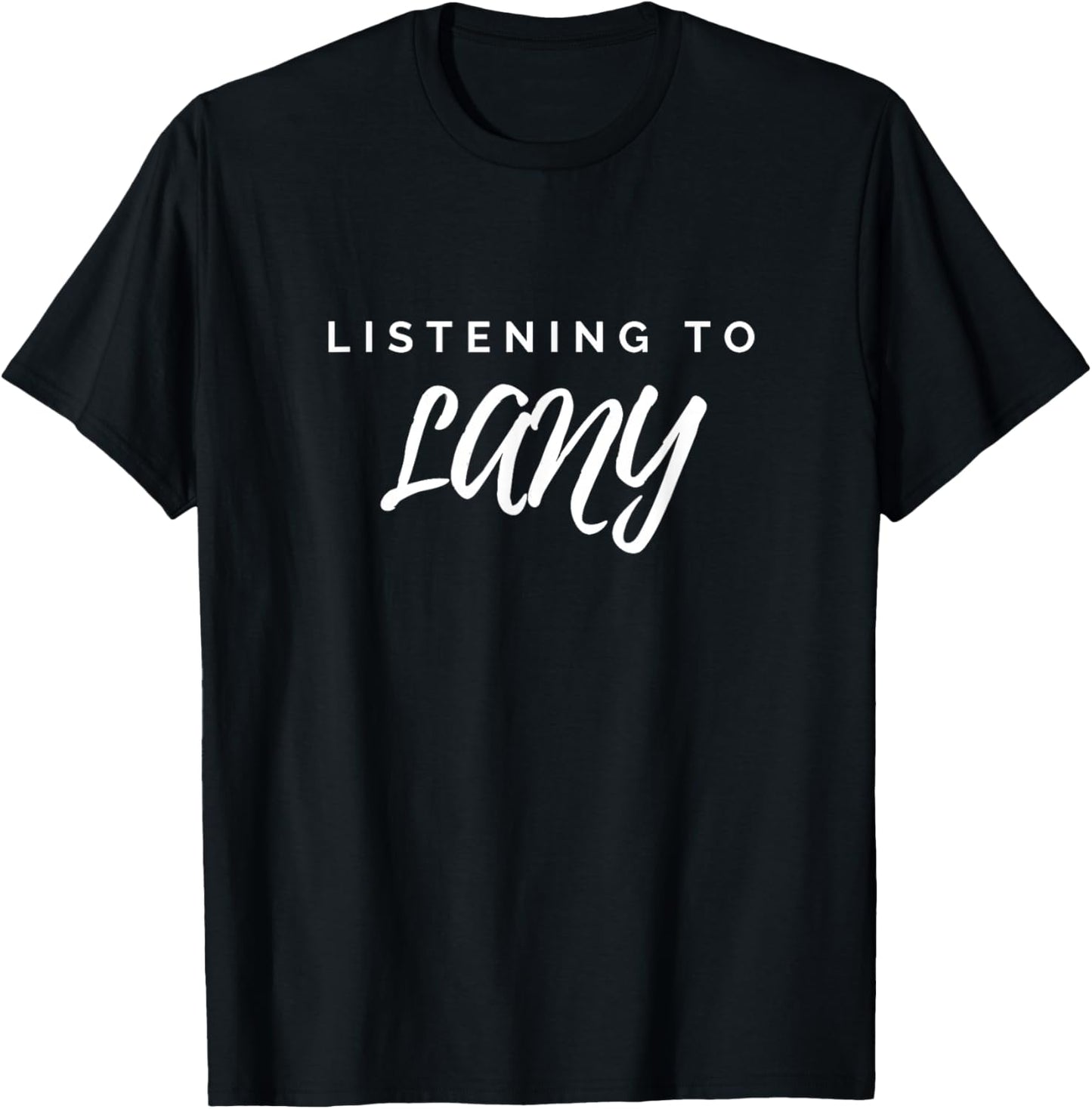 Listening to Lany, Fun, Music Lover T-Shirt - T-Shirt | Black
