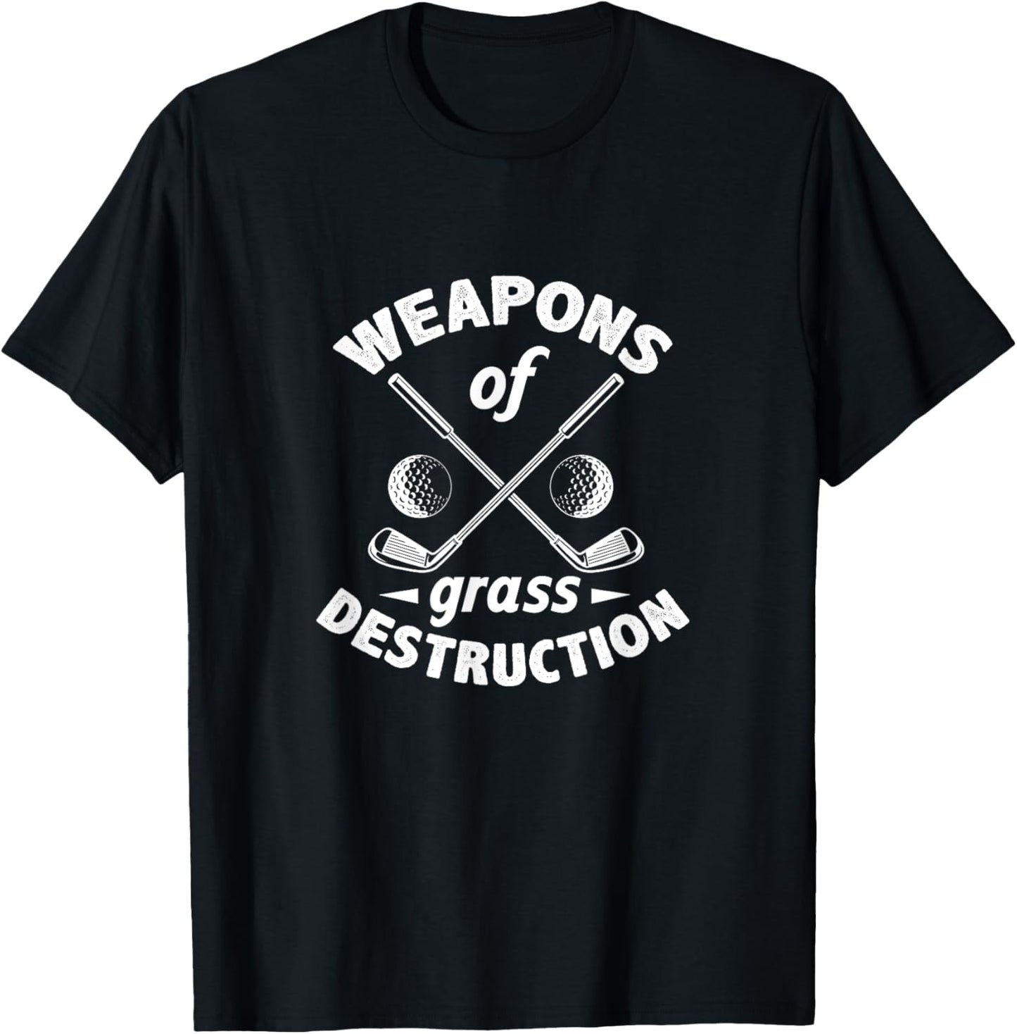 Weapons of Grass Destruction Golf Golfer Golfing T-Shirt - T-Shirt | Black