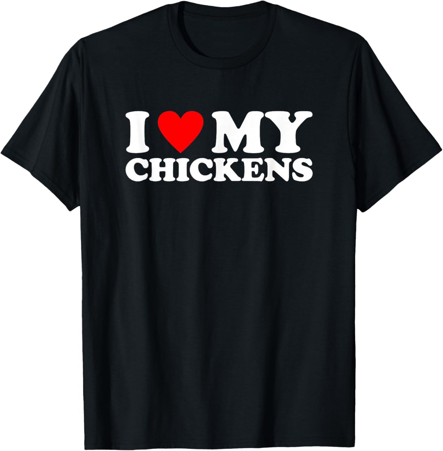 I Love My Chickens, I Heart My Chickens T-Shirt - T-Shirt | Black