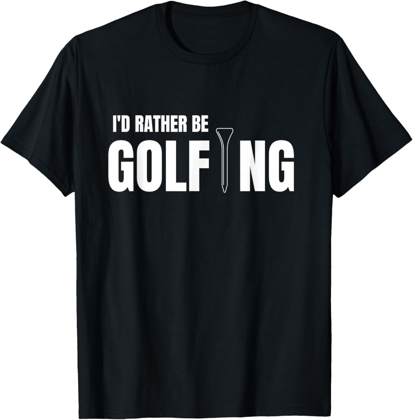 Funny Golf I'd Rather be Golfing T-Shirt - T-Shirt | Black