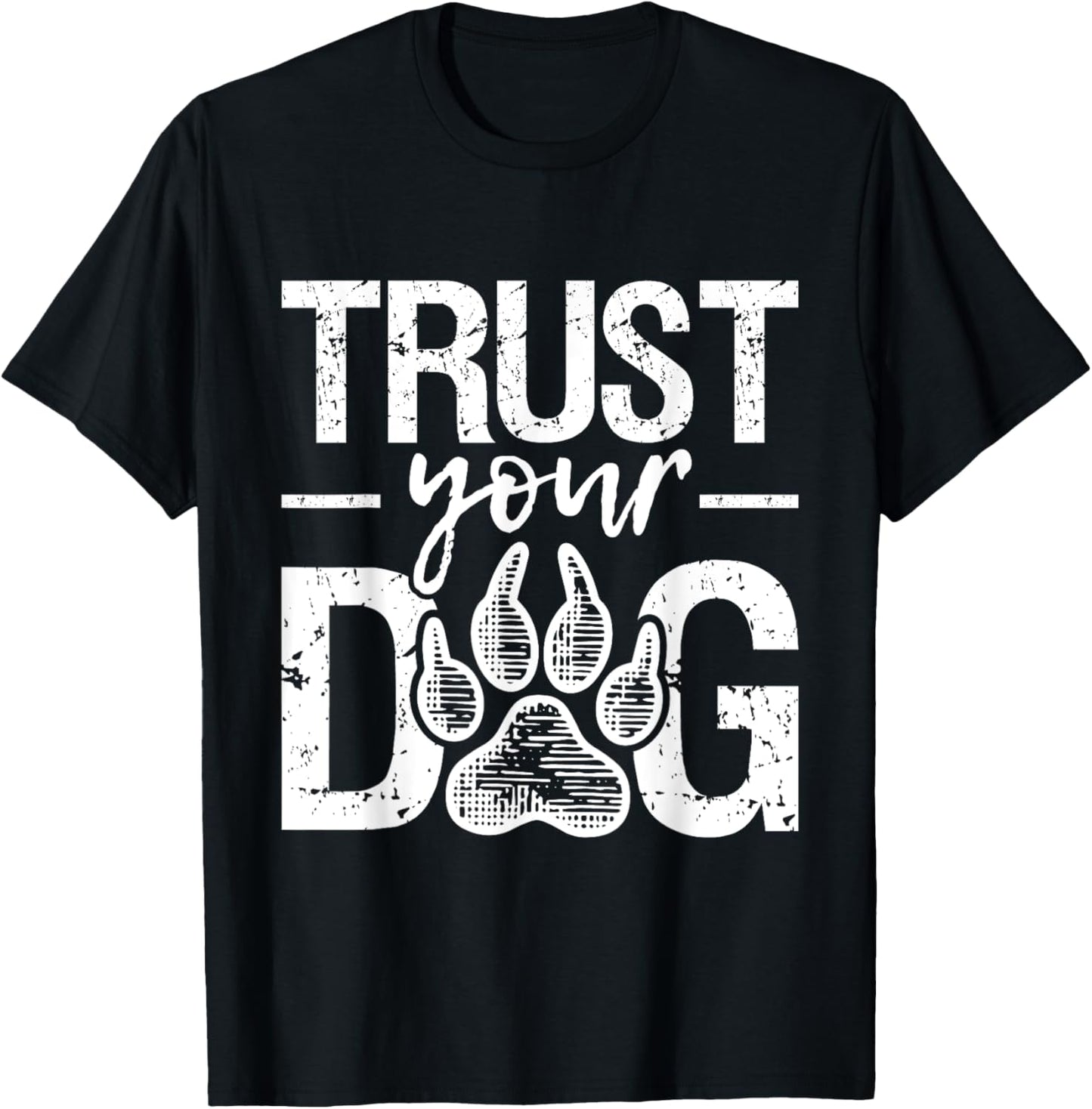 Trust Your Dog - Animal Puppy Pet Owner Agility Handler T-Shirt - T-Shirt | Black