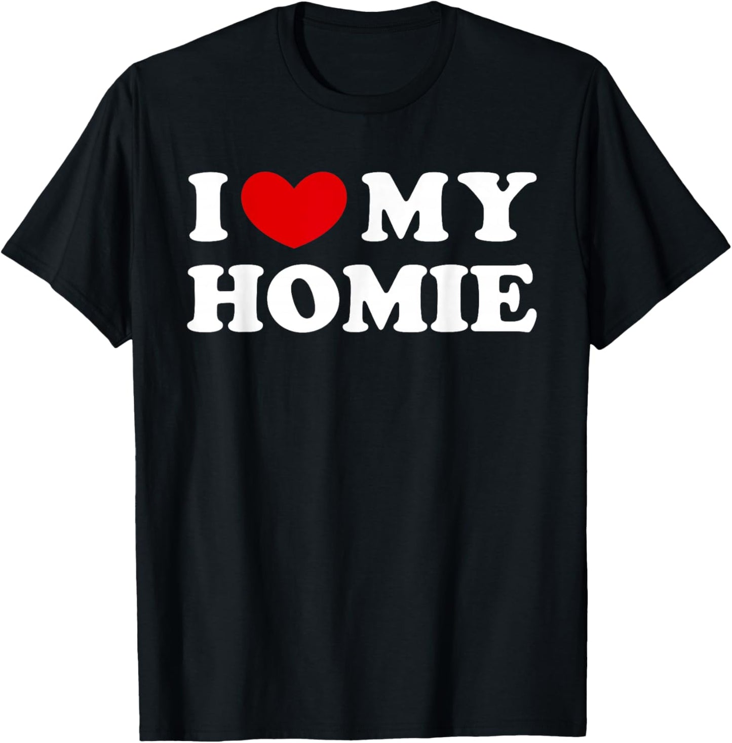 I Love My Homie, I Heart My Homie T-Shirt - T-Shirt | Black