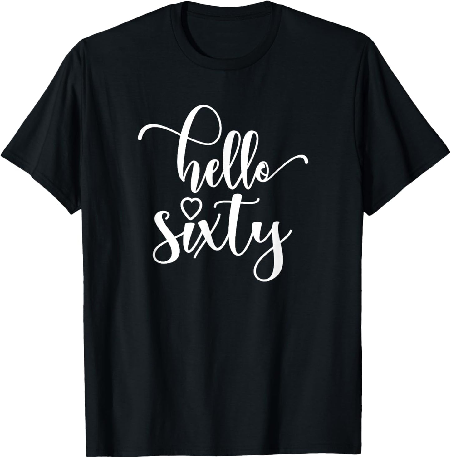 60th Birthday, , Hello Sixty, 60 Years Old, Cute T-Shirt - T-Shirt | Black
