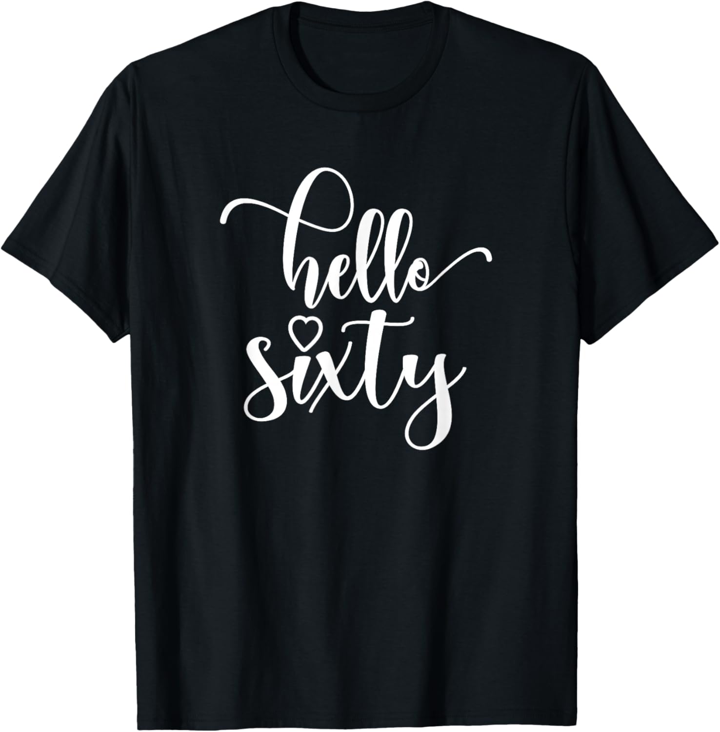 60th Birthday, , Hello Sixty, 60 Years Old, Cute T-Shirt - T-Shirt | Black