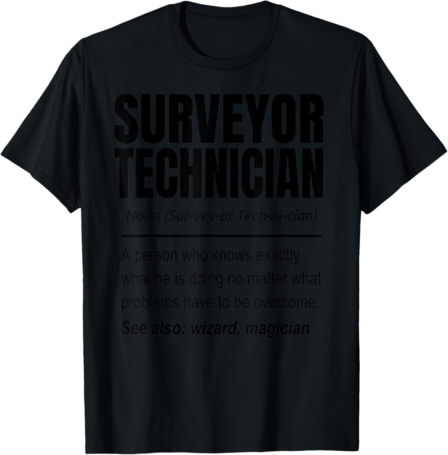 Surveyor Technician Definition Land Surveying Land Examiner T-Shirt - T-Shirt | Black