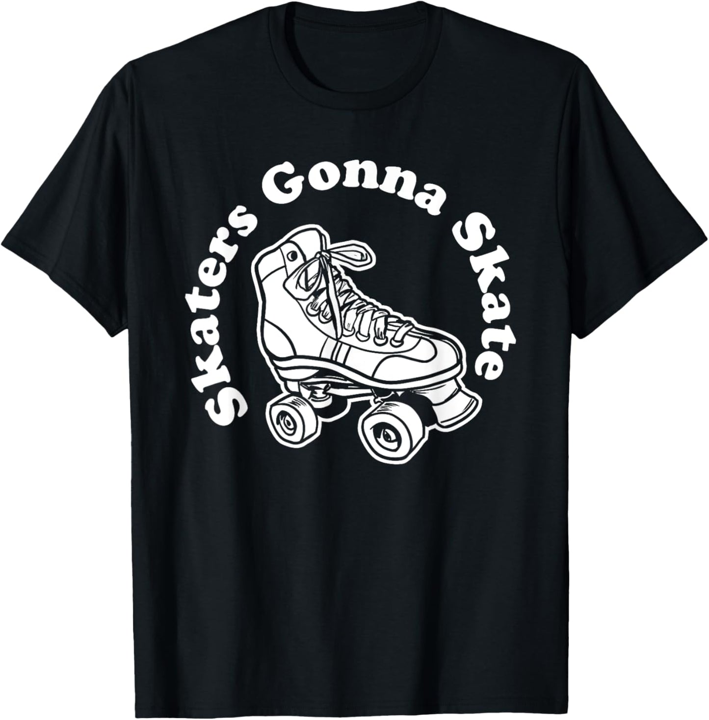 Skaters Gonna Skate T-Shirt - T-Shirt | Black