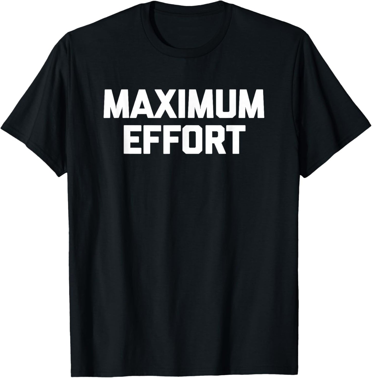 Funny Gym Shirt: Maximum Effort funny saying workout T-Shirt - T-Shirt | Black