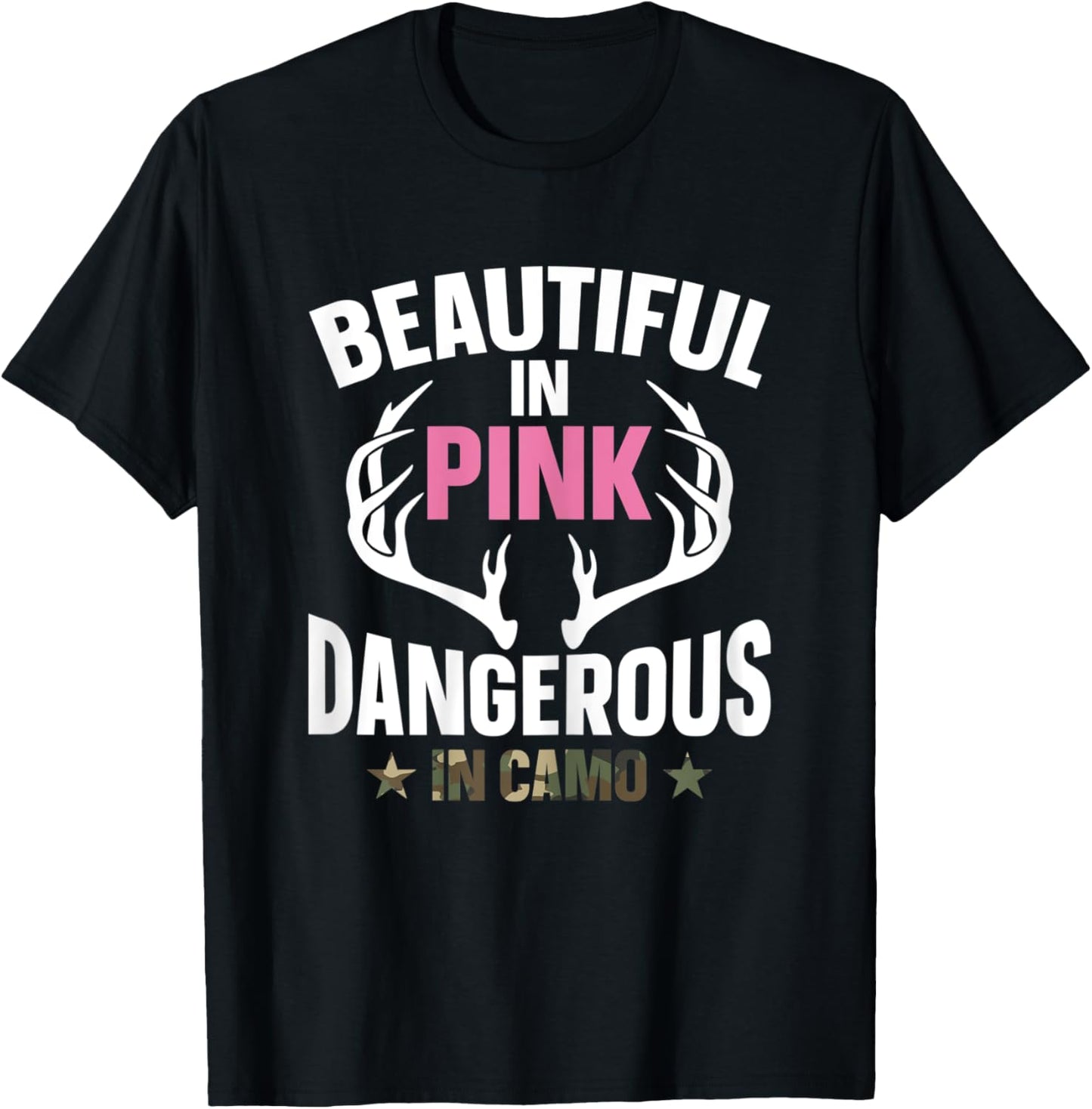 Beautiful In Pink Dangerous In Camo Hunting Funny Hunter T-Shirt - T-Shirt | Black
