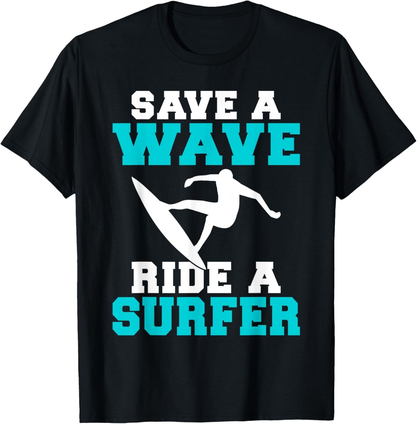 Save a Wave Ride a Surfer Funny Wake Surfer T-Shirt - T-Shirt | Black