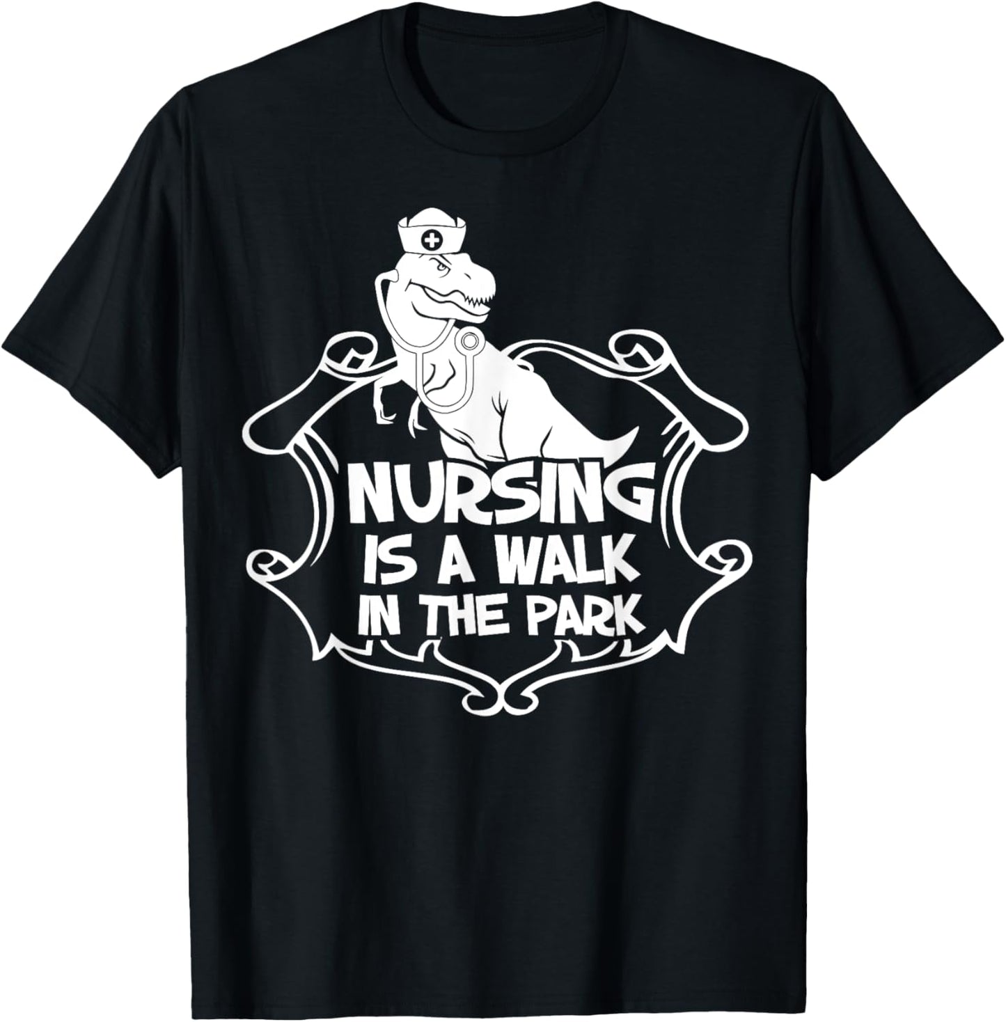 Nursing A Walk In The Park Funny Dinosaur Nurse Appreciation T-Shirt - T-Shirt | Black
