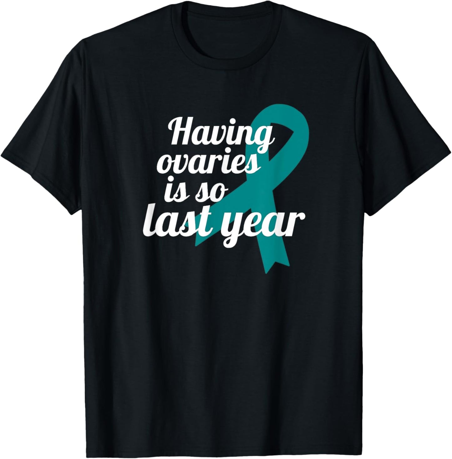 Ovary Removal Oophorectomy Survivor Funny Ovarian Cancer T-Shirt - T-Shirt | Black
