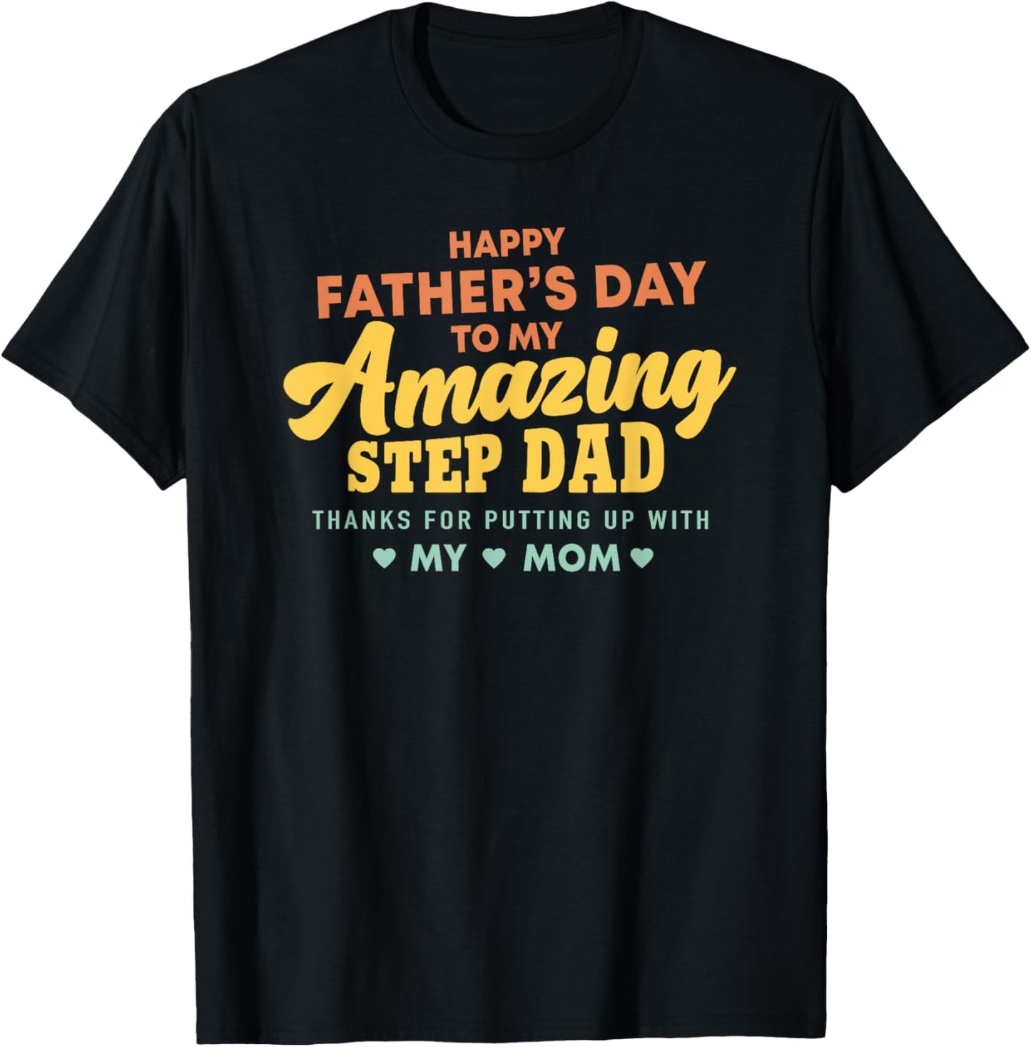 Happy Father's Day to My Amazing Step Dad Funny Slogan T-Shirt - T-Shirt | Black