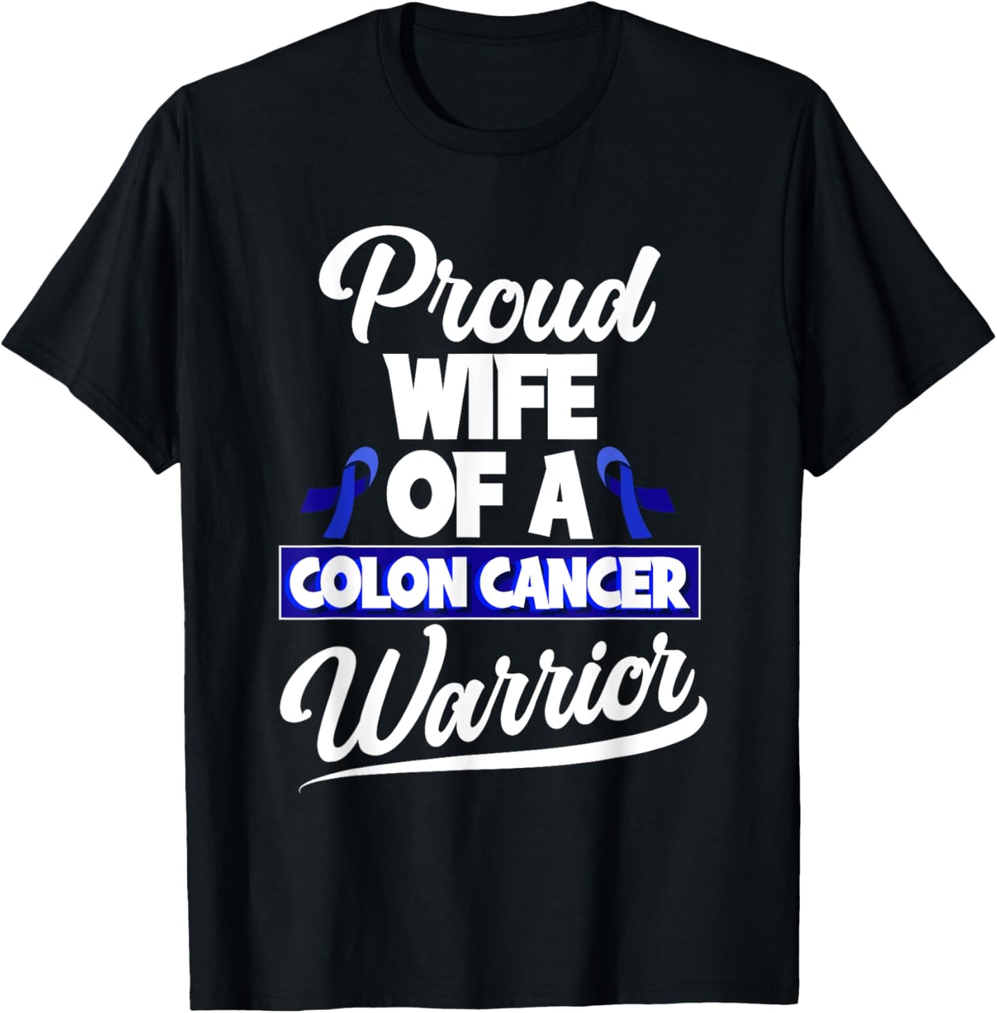Colorectal Cancer Proud Wife Of A Colon Cancer Warrior T-Shirt - T-Shirt | Black