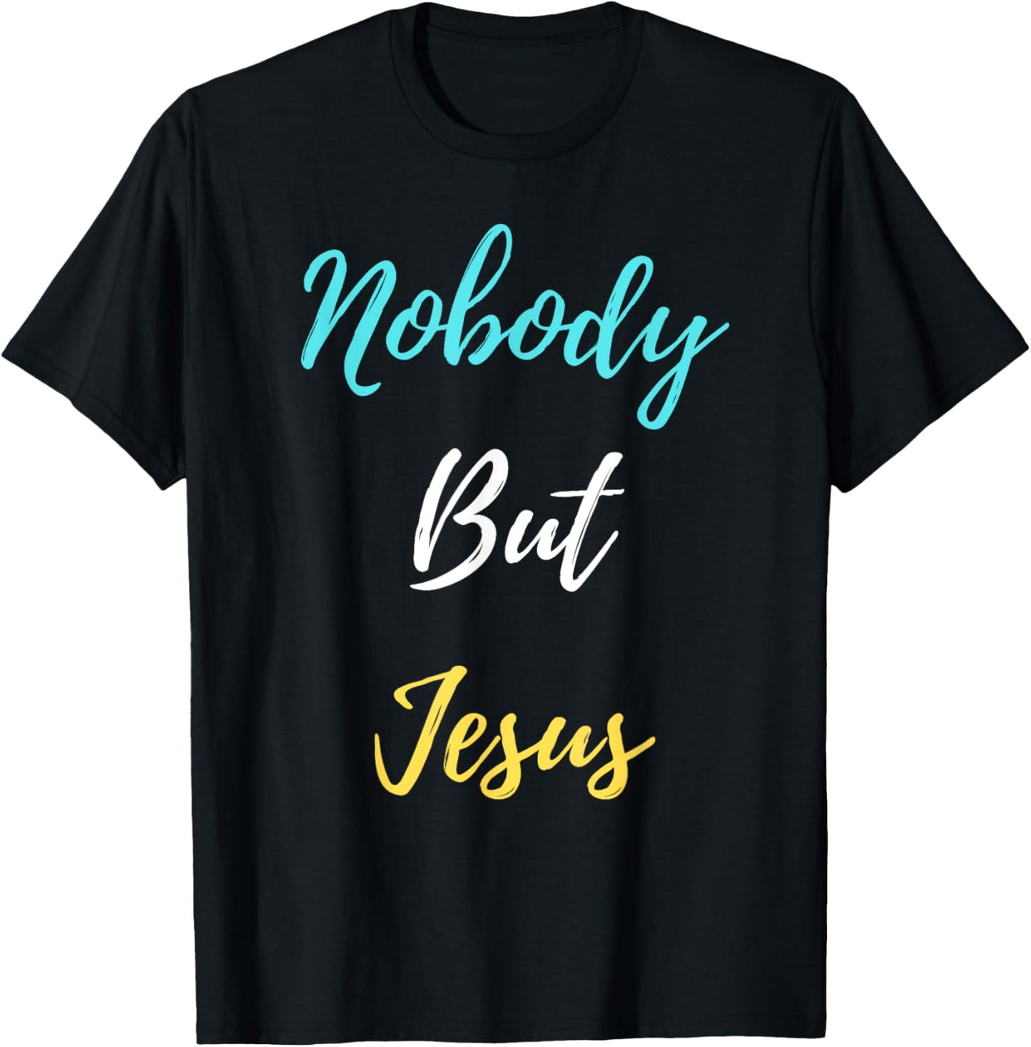 Nobody But Jesus T-Shirt - T-Shirt | Black