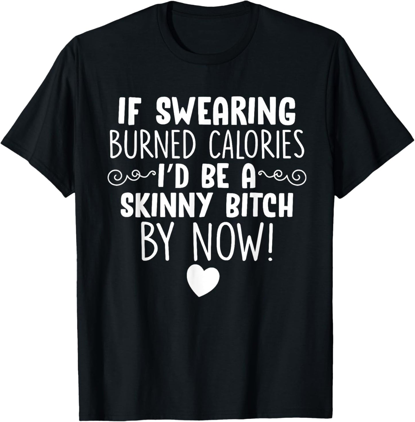 If Swearing Burned Calories Funny Novelty T-Shirt - T-Shirt | Black