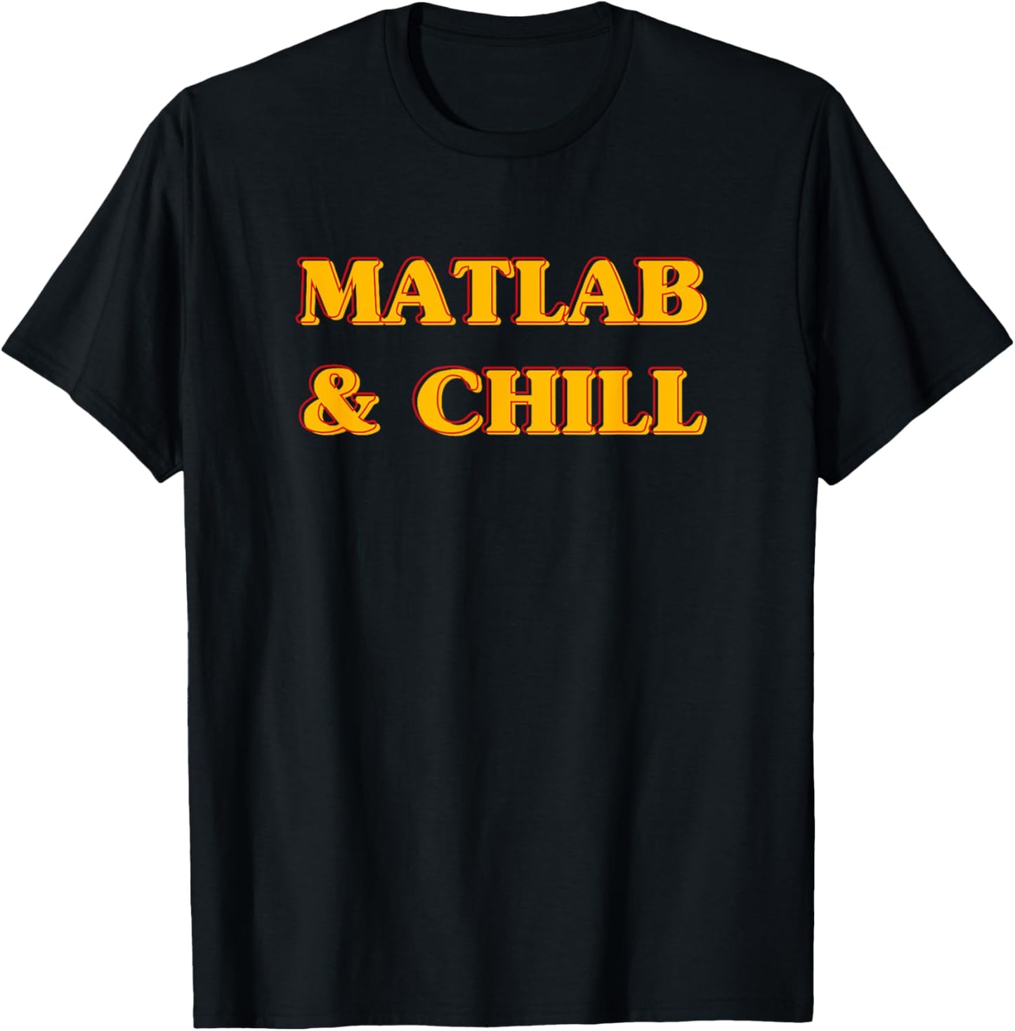 Matlab And Chill Funny Engineering Saying Meme T-Shirt - T-Shirt | Black