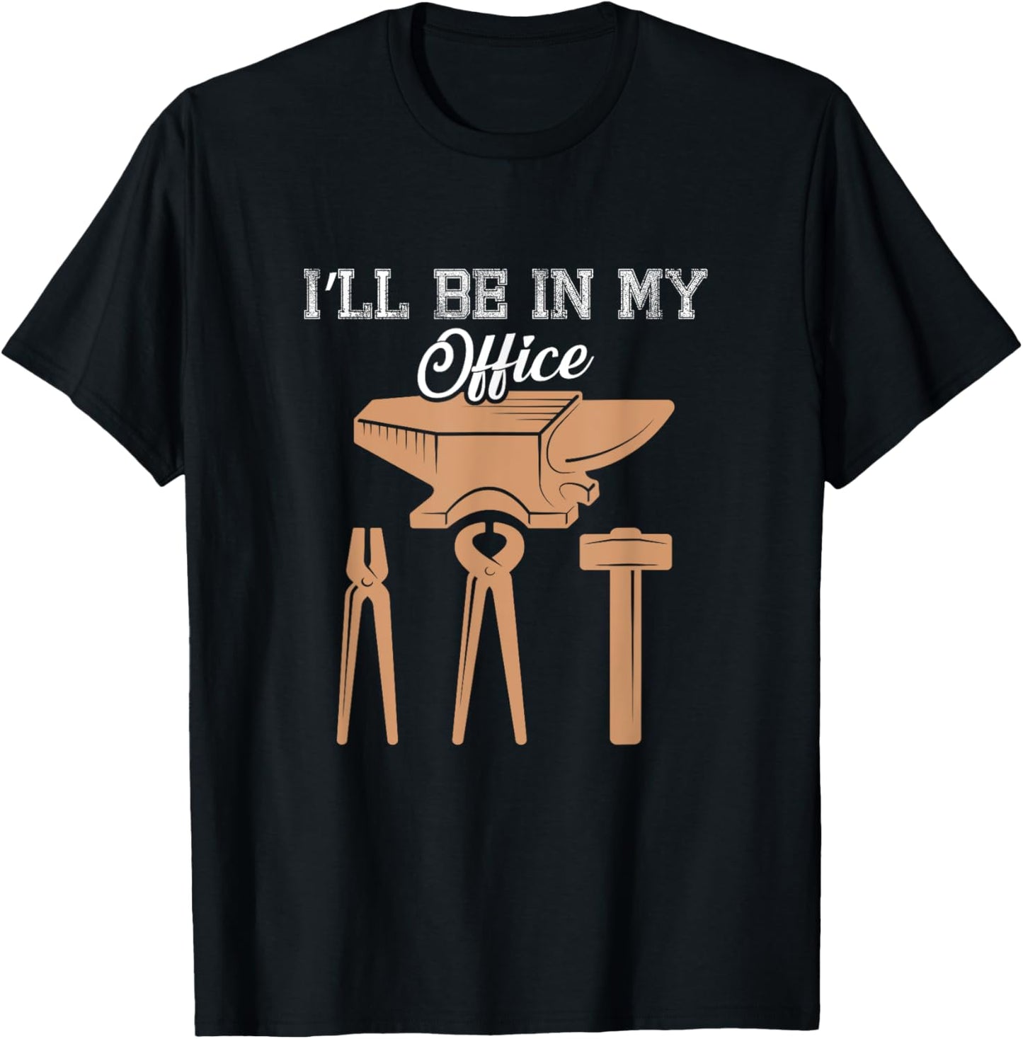I’ll Be In My Office Blacksmith Tools Forging Fire Design T-Shirt - T-Shirt | Black