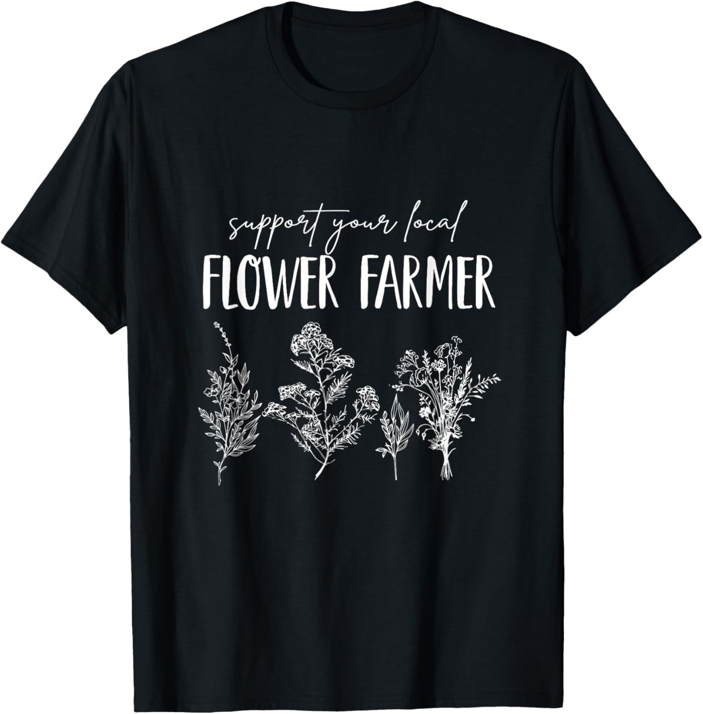 Support Your Local Flower Farmer Homegrown Farmers Market T-Shirt - T-Shirt | Black