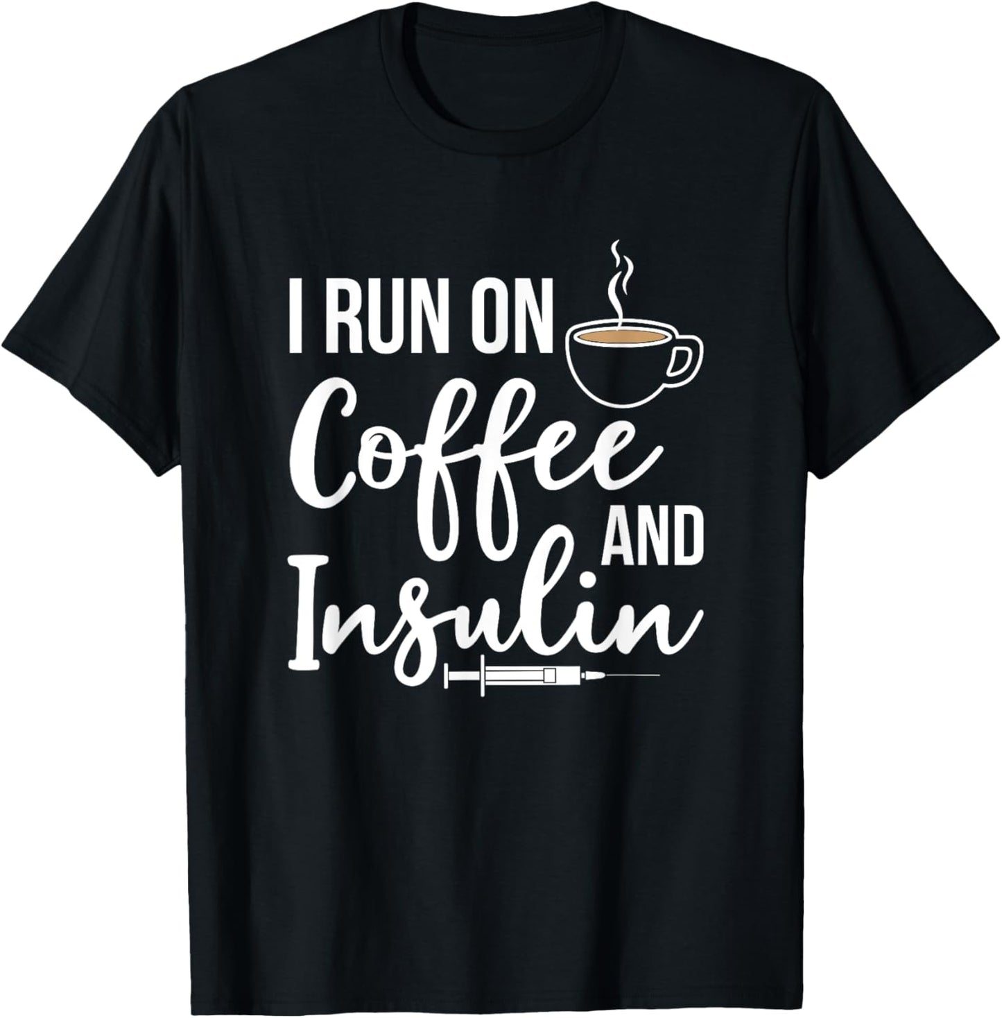 I Run On Coffee And Insulin Funny Diabetic Type One Diabetes T-Shirt - T-Shirt | Black