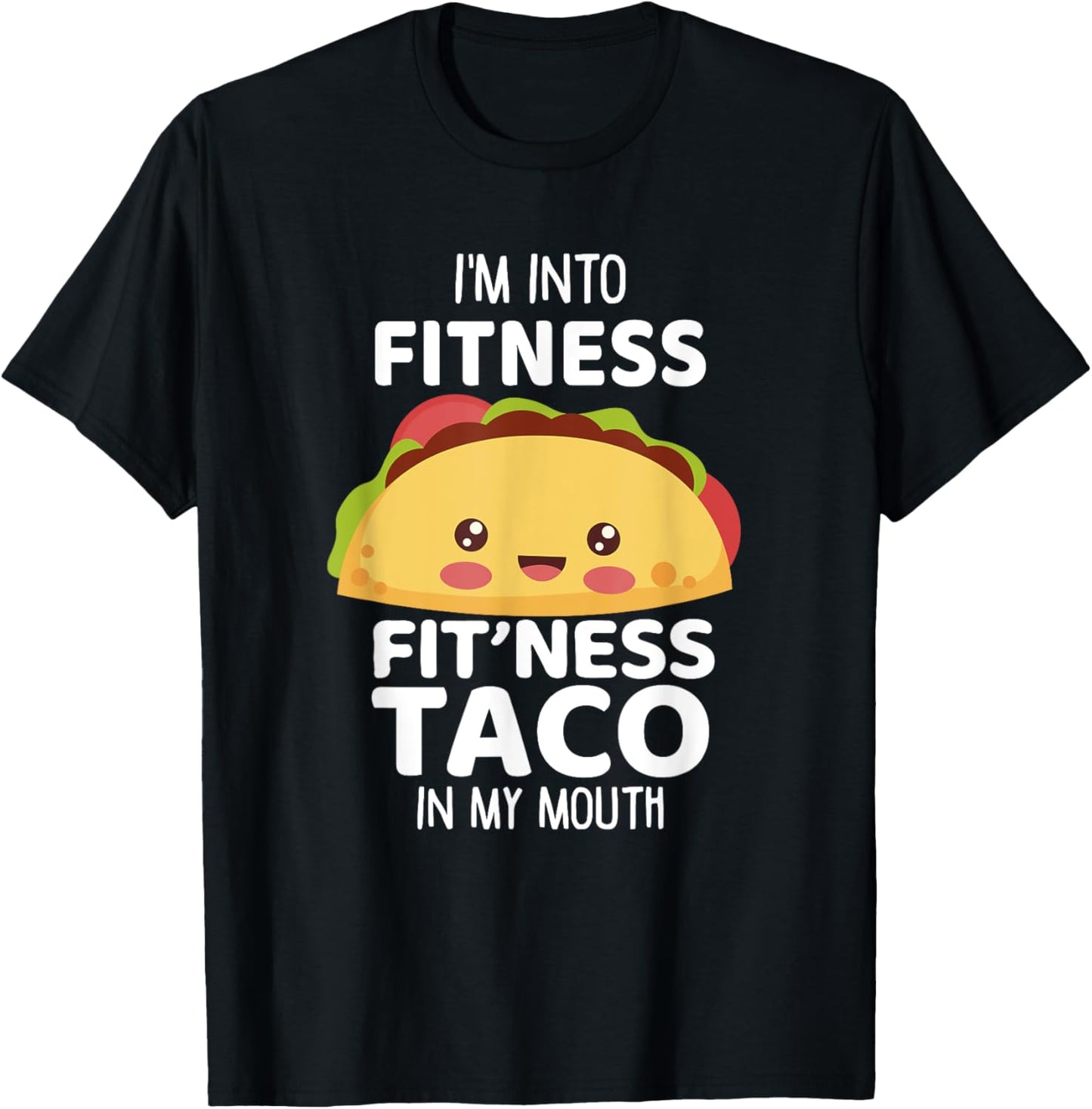 I'm Into Fitness Taco In My Mouth Shirt Gym Workout Taco T-Shirt - T-Shirt | Black