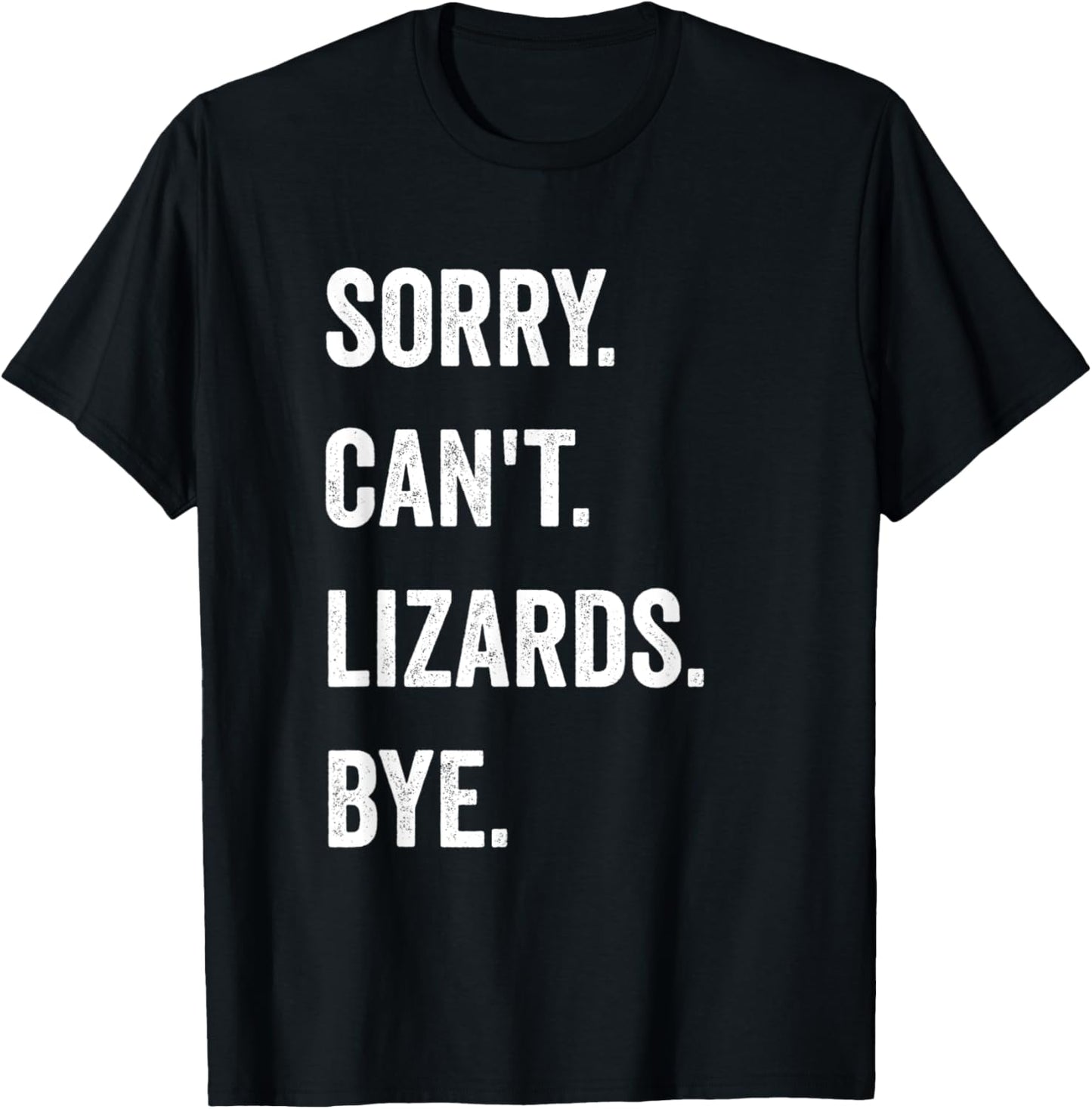 Funny Lizard Sorry Can't Lizards Bye Reptile Pet Lover T-Shirt - T-Shirt | Black
