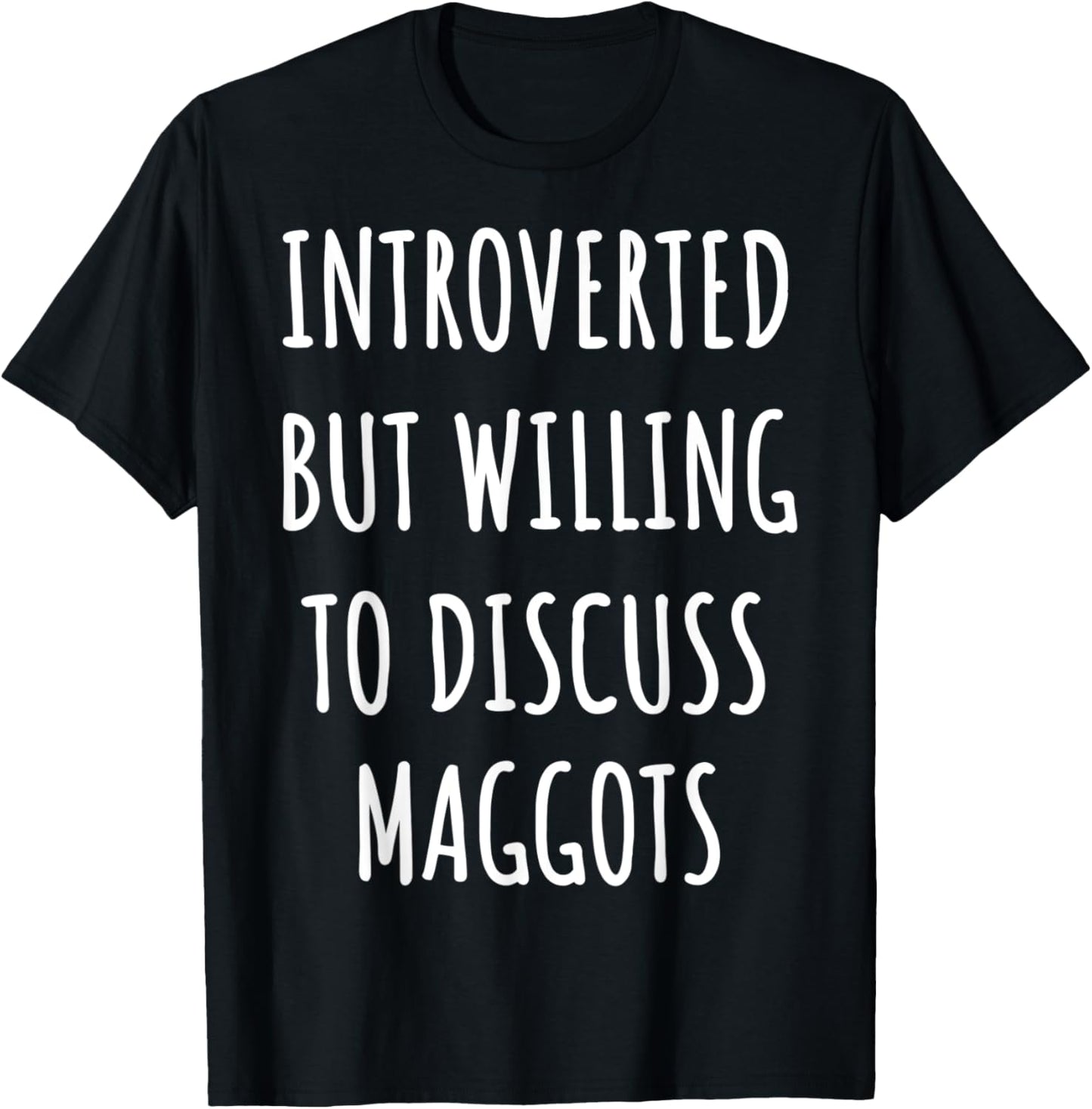 Funny Introverted maggot T-Shirt - T-Shirt | Black