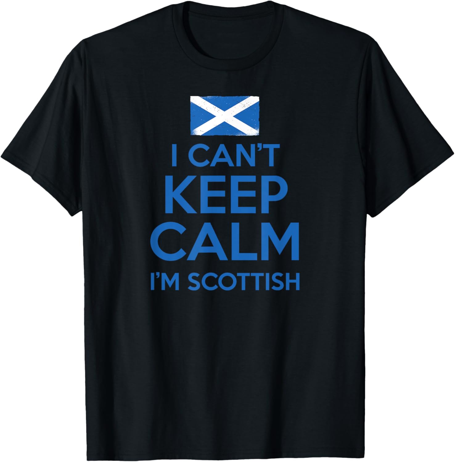 I CAN'T KEEP CALM I'M SCOTTISH Funny Scotland flag Meme T-Shirt - T-Shirt | Black