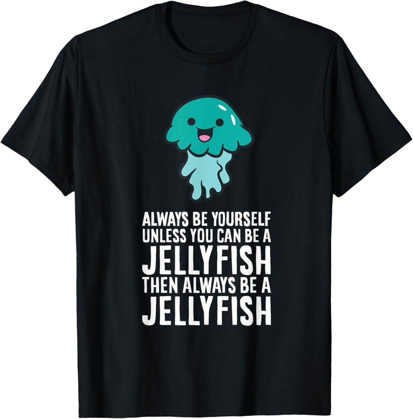 Jellyfish Lover And Gifts Always Be Yourself Unless You Can Be A Jellyfish -Adults, -Kids Black Short Sleeve Classic Fit T-Shirt - T-Shirt | Black