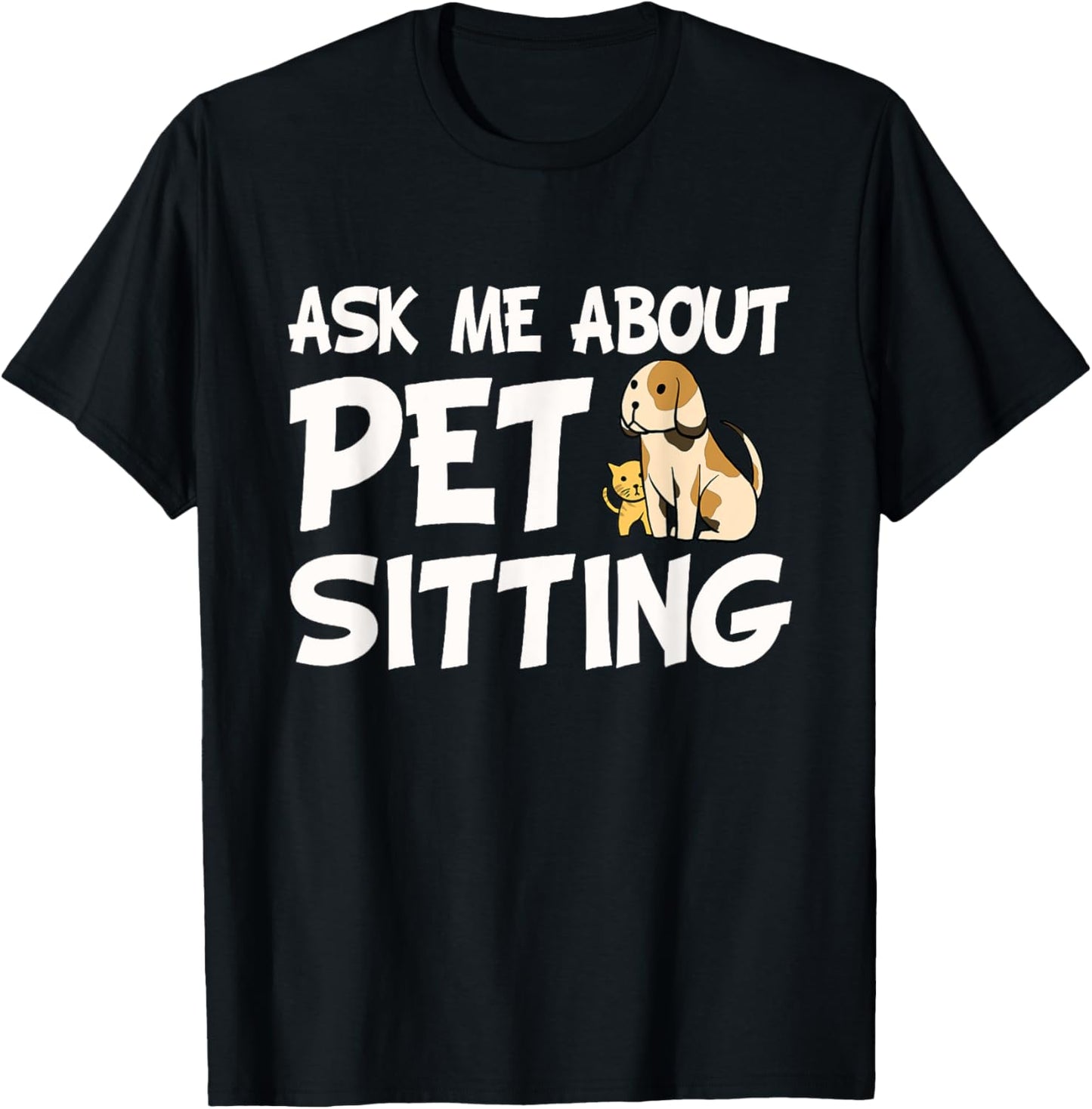 Ask Me About Pet Sitting - Dog Sitter Animal Whisperer Women Girls Kids T-Shirt - T-Shirt | Black