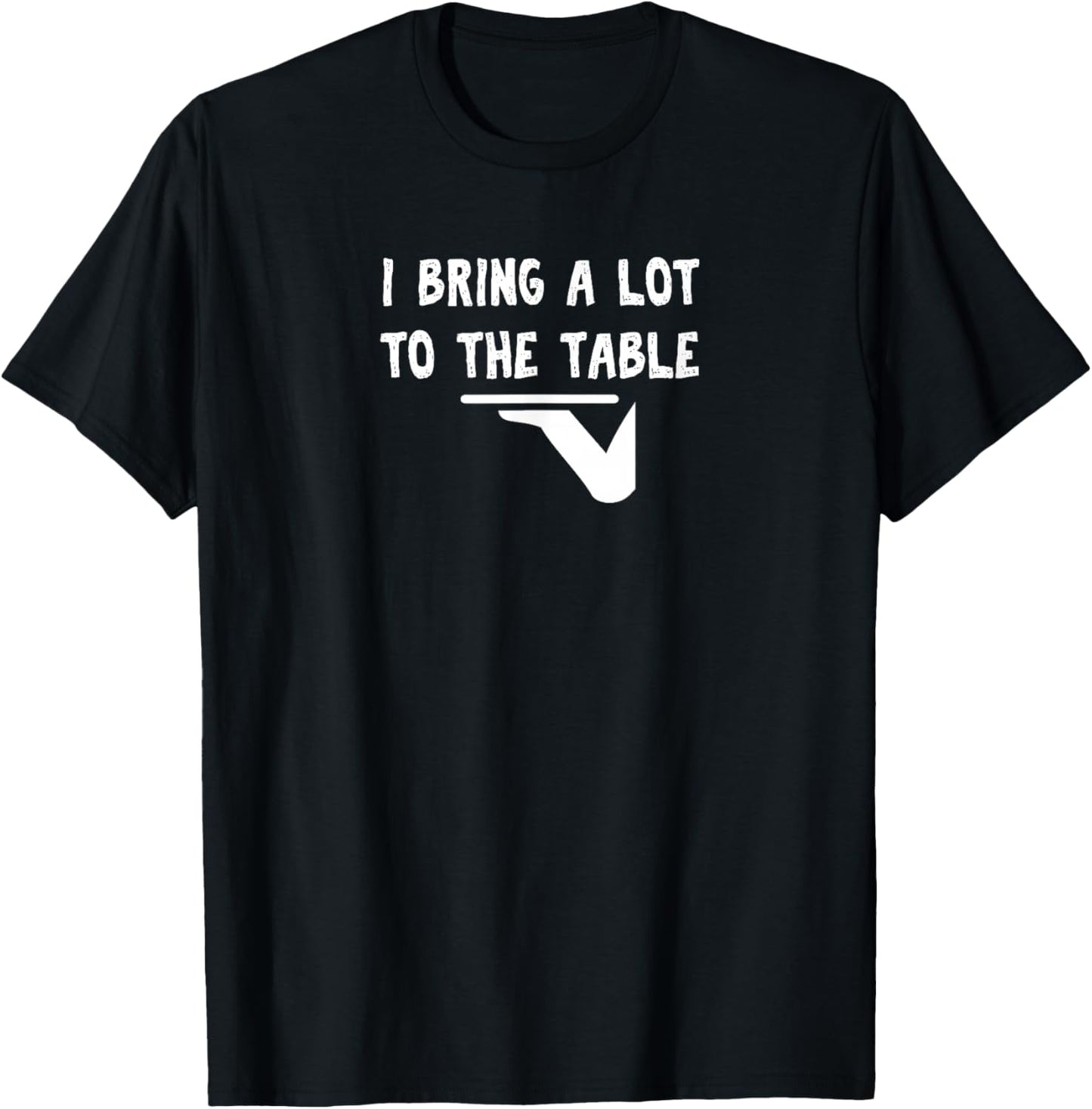 Funny pun I bring a lot to the table Funny server T-Shirt - T-Shirt | Black