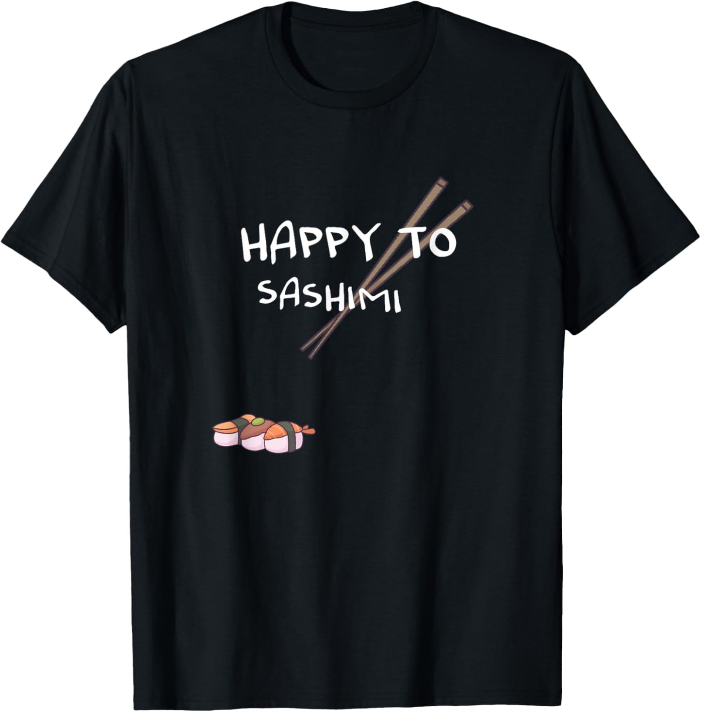 Happy to Sashimi T-Shirt - T-Shirt | Black